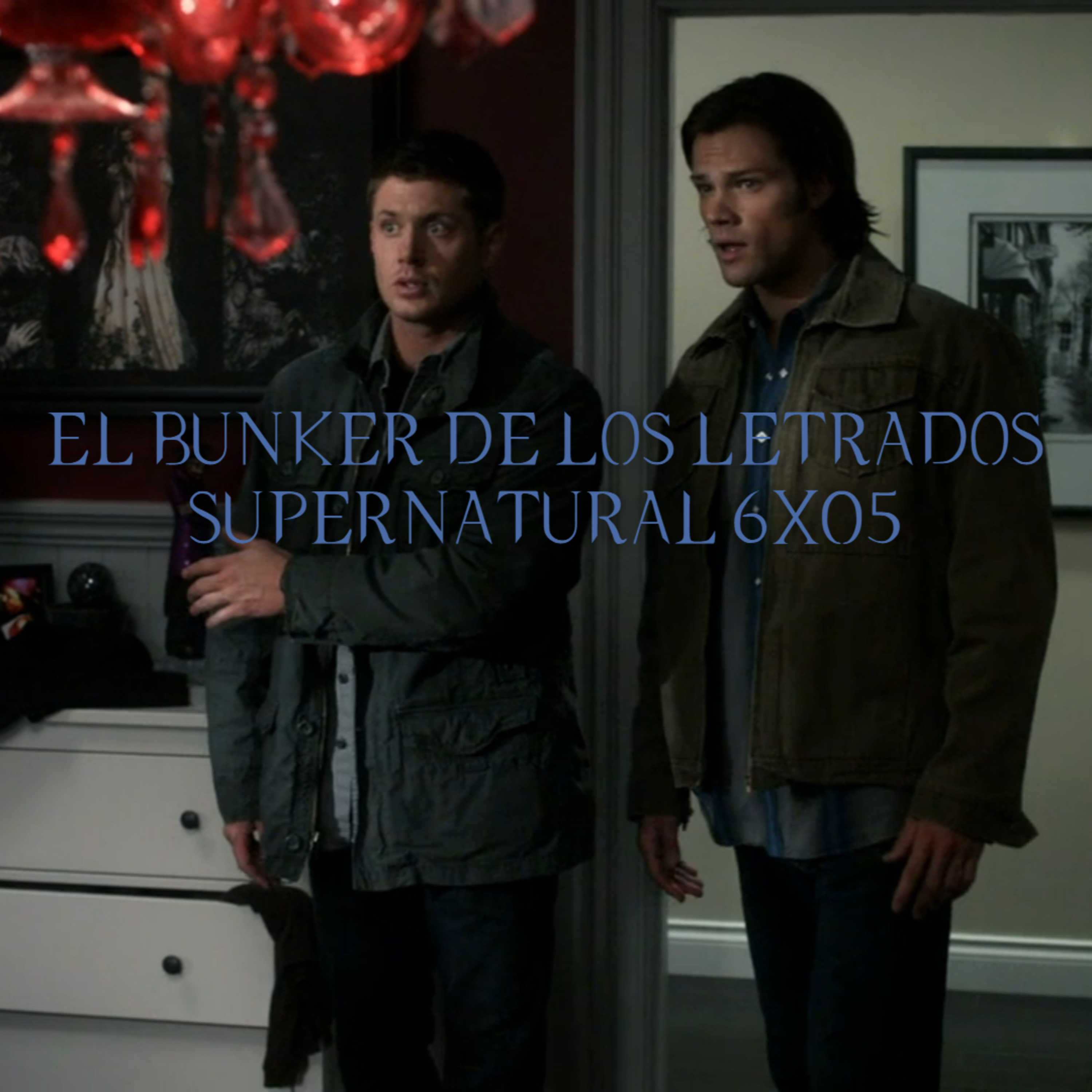 "Live Free or Twihard" Supernatural 6x05/ El Búnker De Los Letrados #114 episode artwork
