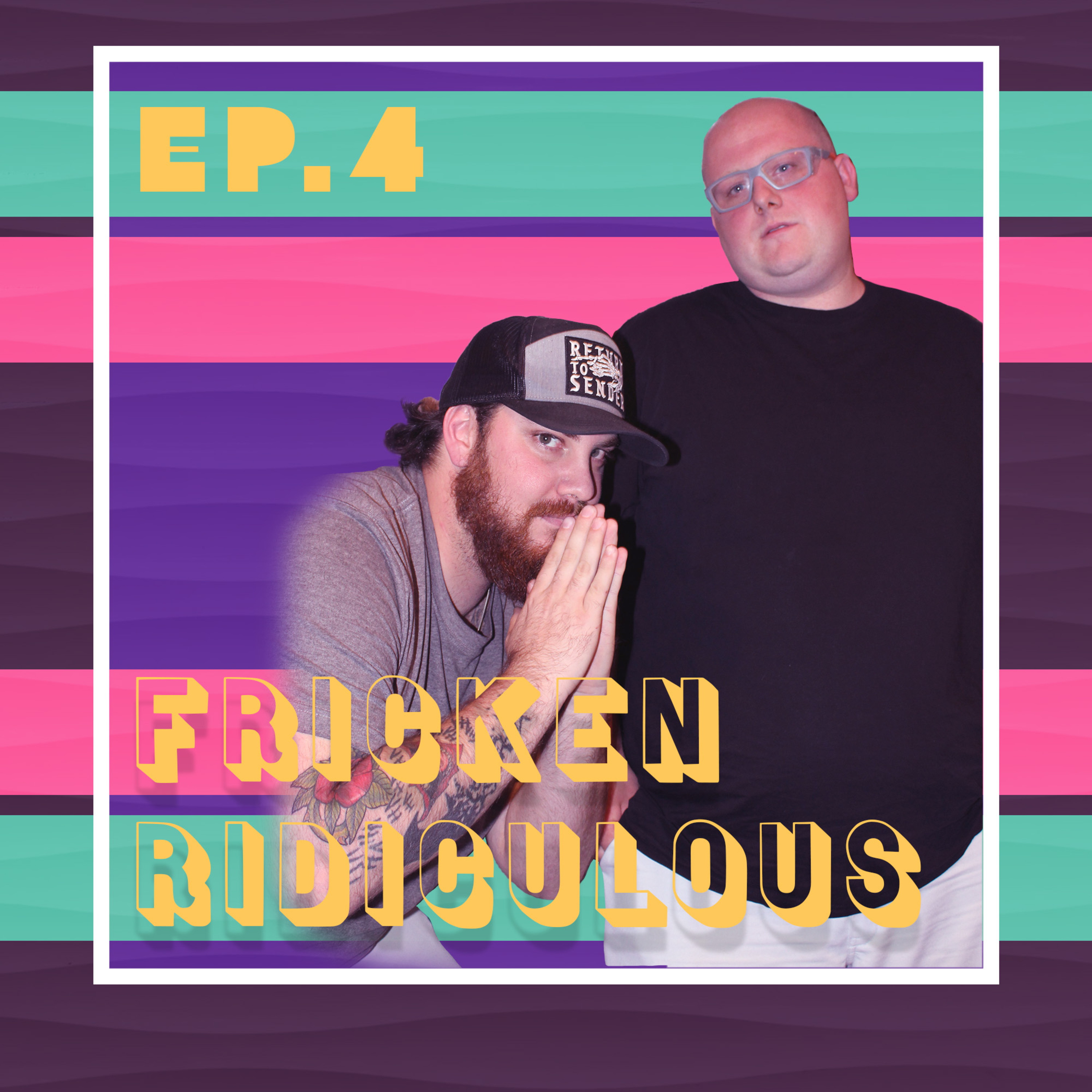 Fricken Ridiculous Podcast