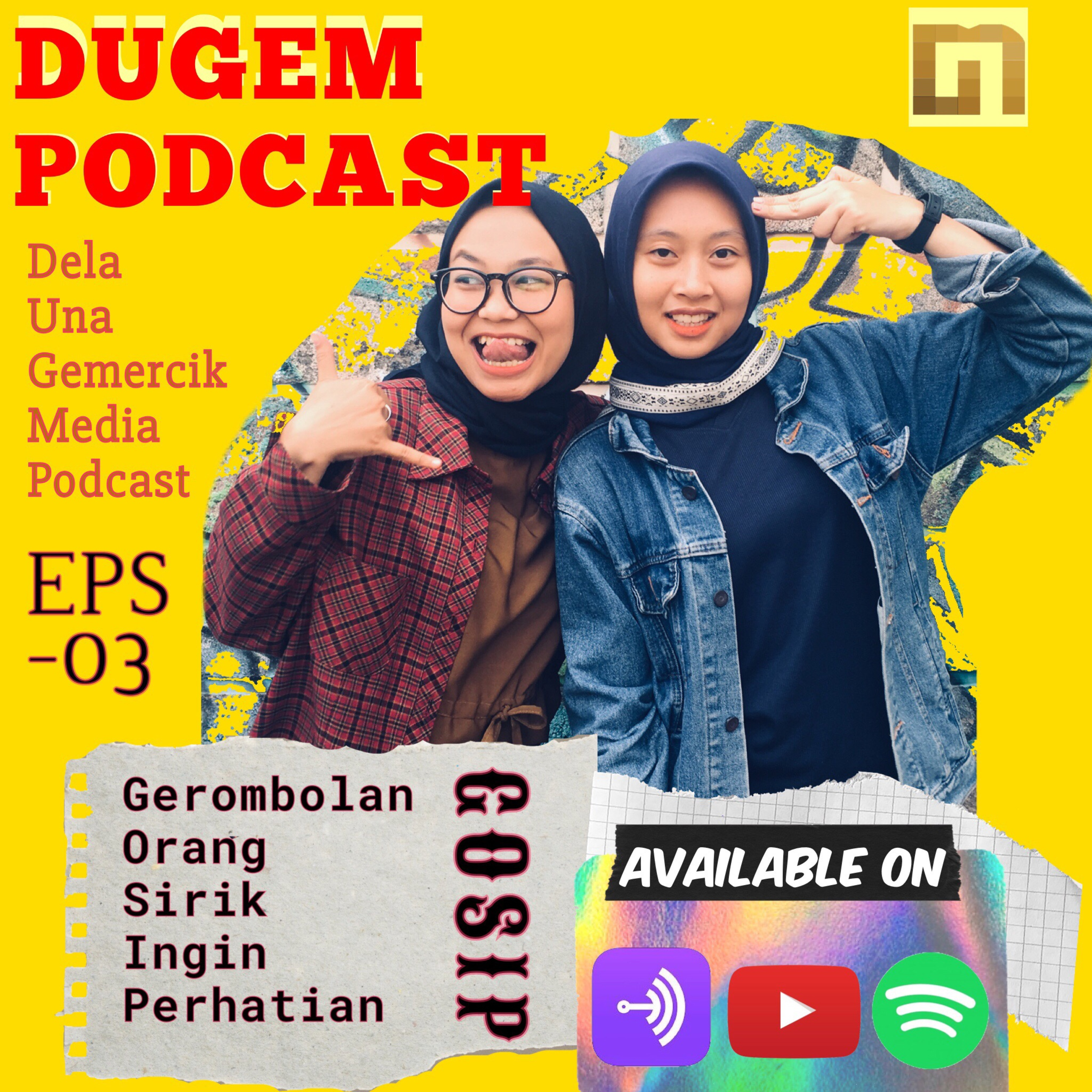 #Podcast DuGem Ep: 3 // GOSIP ( Gerombolan Orang Sirik Ingin Perhatian)