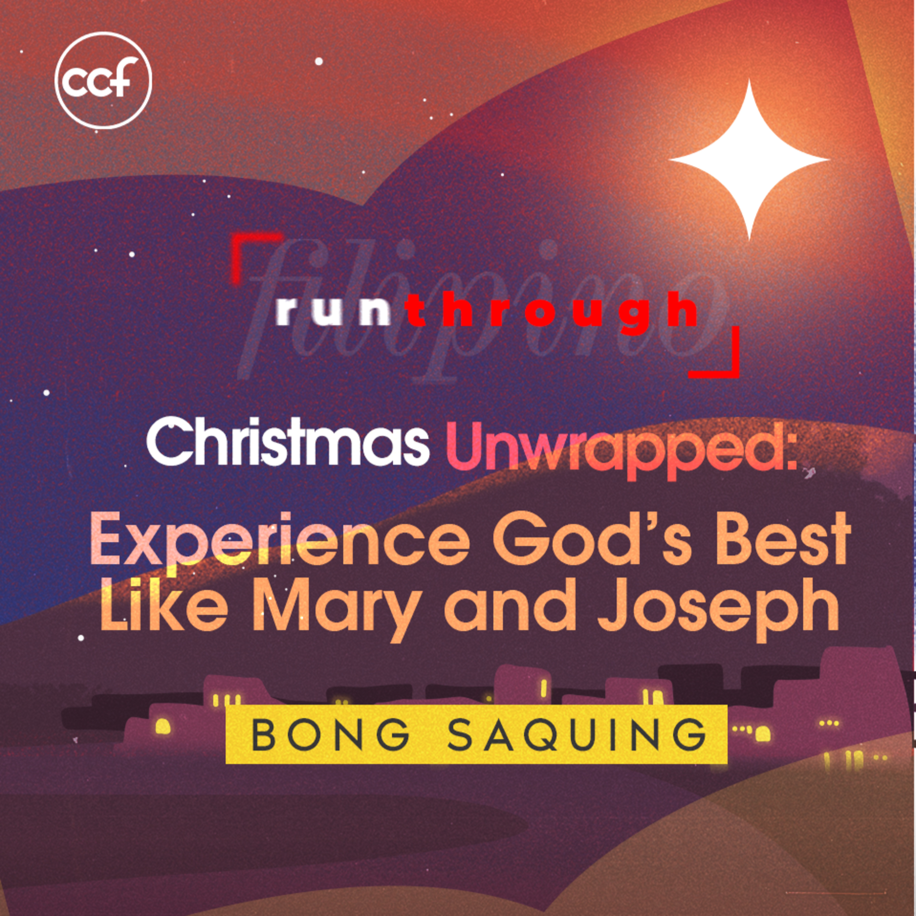 Christmas Unwrapped: Experience God's Best Like Mary and Joseph with Pastor Bong Saquing
