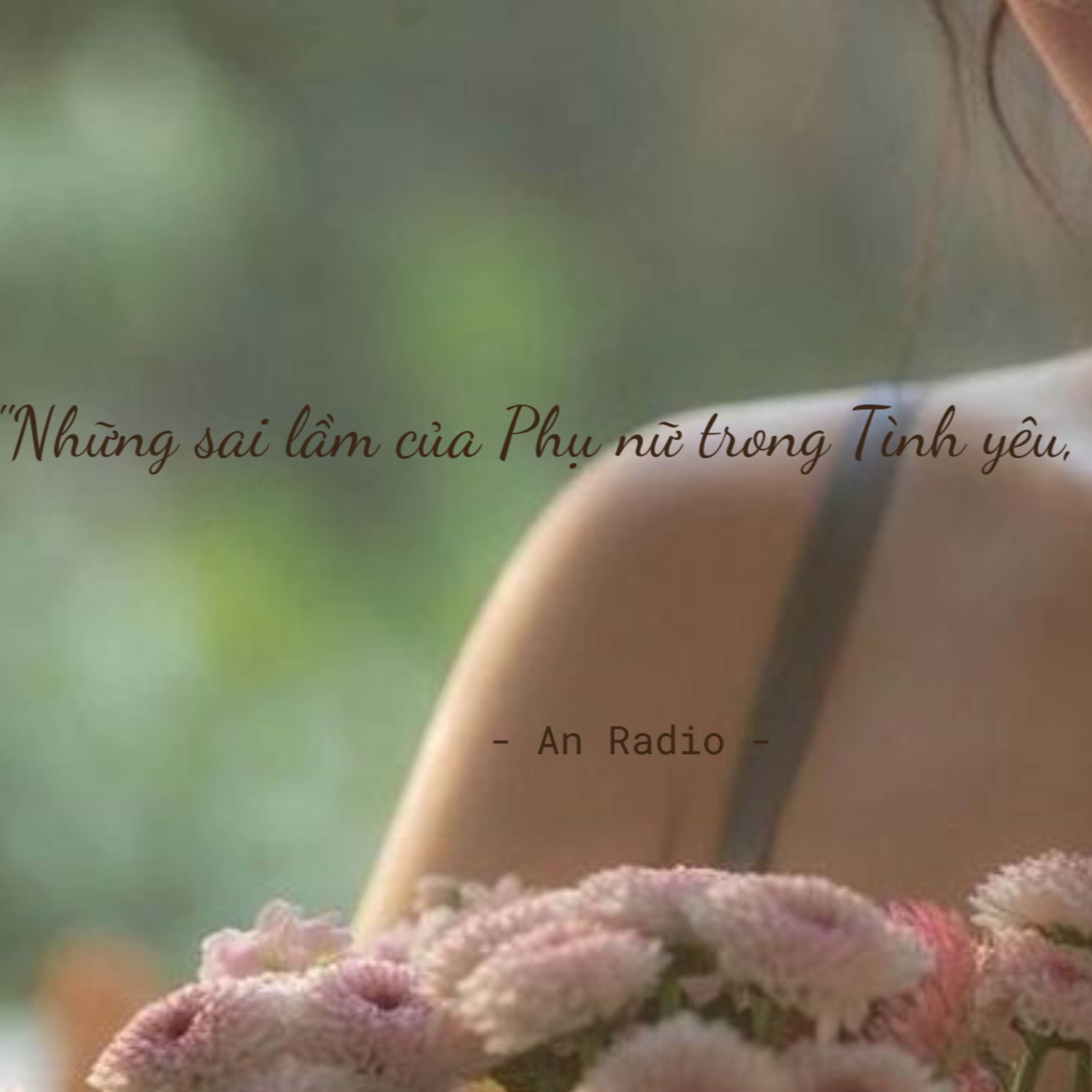 An Radio 3: 6 Sai lầm mà phụ nữ hay mắc phải sẽ giết chết tình yêu, hôn nhân episode artwork