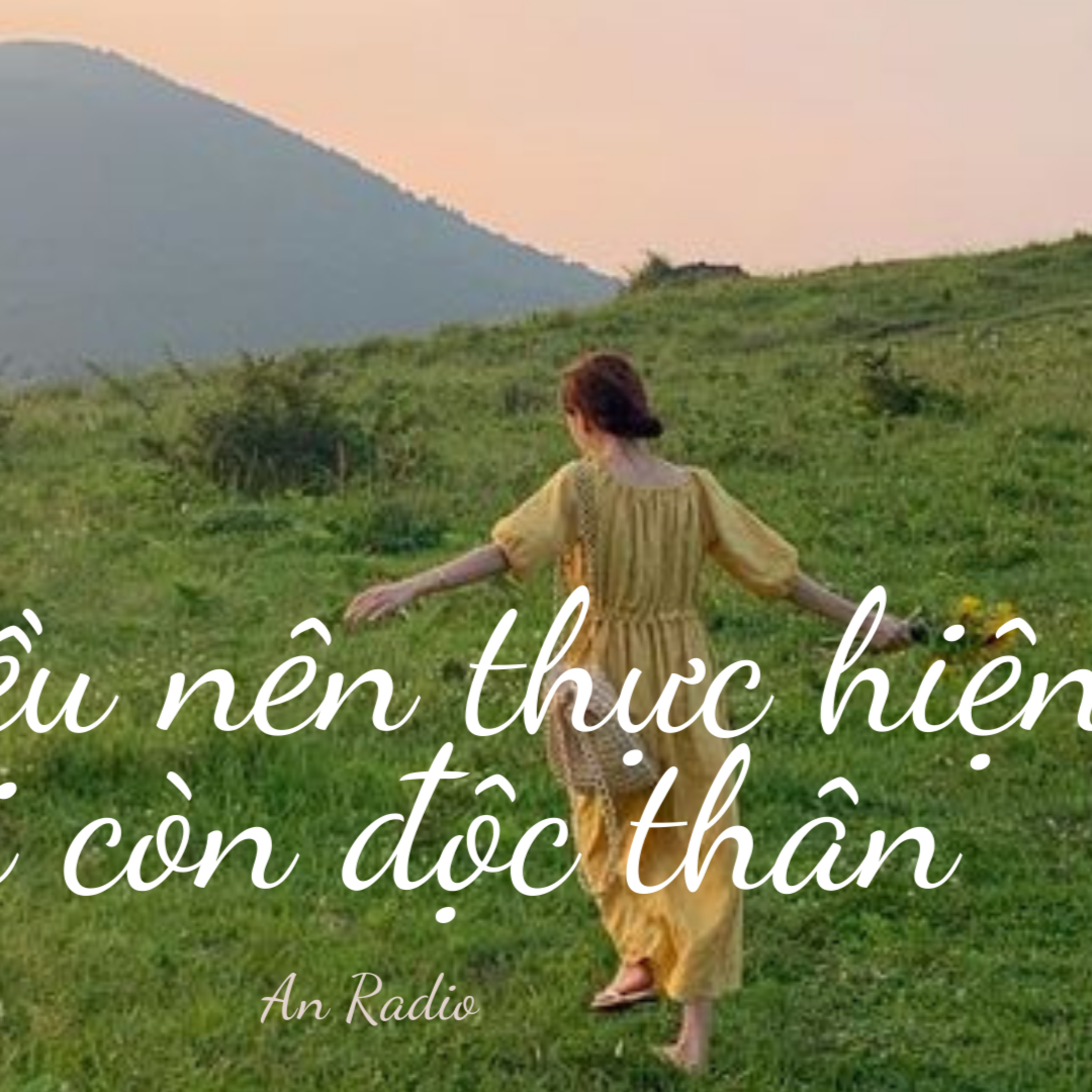 An Radio 7: 6 Điều bạn nên tranh thủ thực hiện khi còn độc thân episode artwork