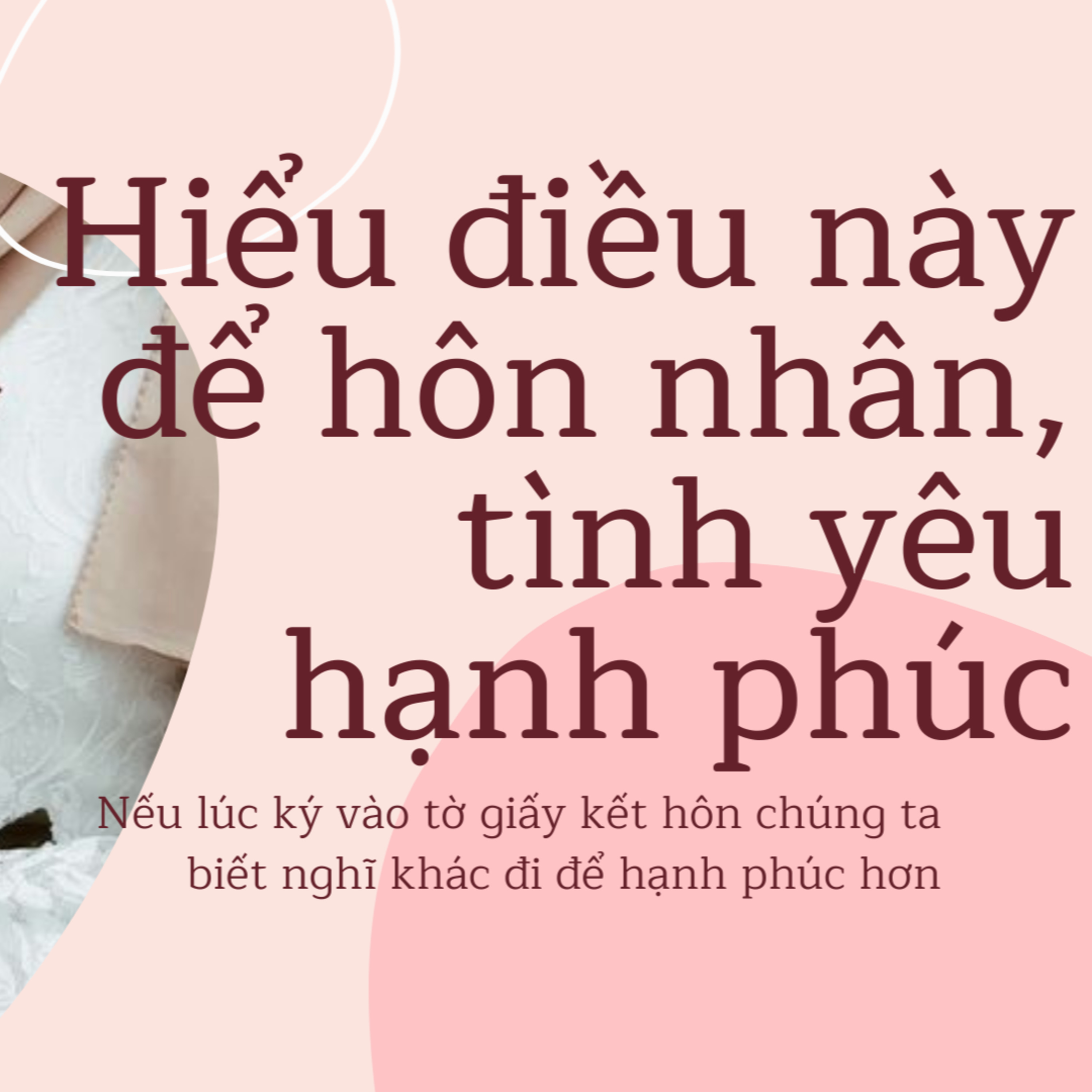 Hiểu điều này để Hôn nhân hạnh phúc - Nếu lúc ký vào tờ giấy kết hôn chúng ta biết nghĩ khác đi episode artwork