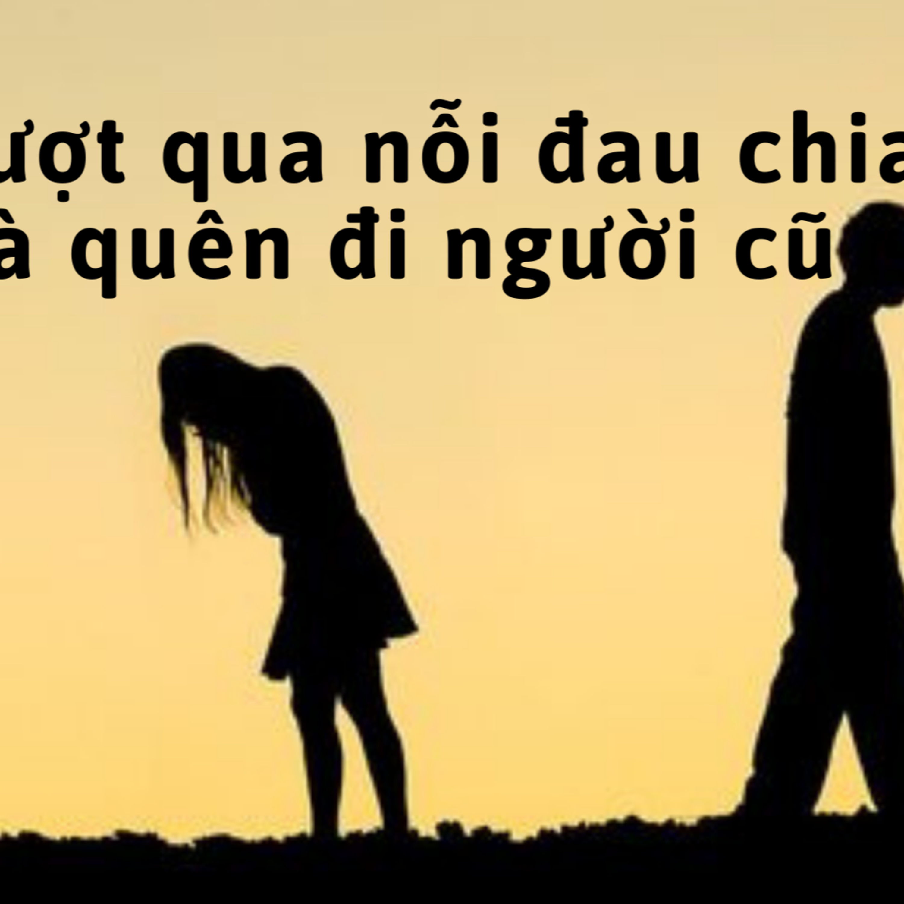 CÁCH VƯỢT QUA NỖI ĐAU SAU CHIA TAY VÀ QUÊN ĐI NGƯỜI YÊU CŨ  episode artwork