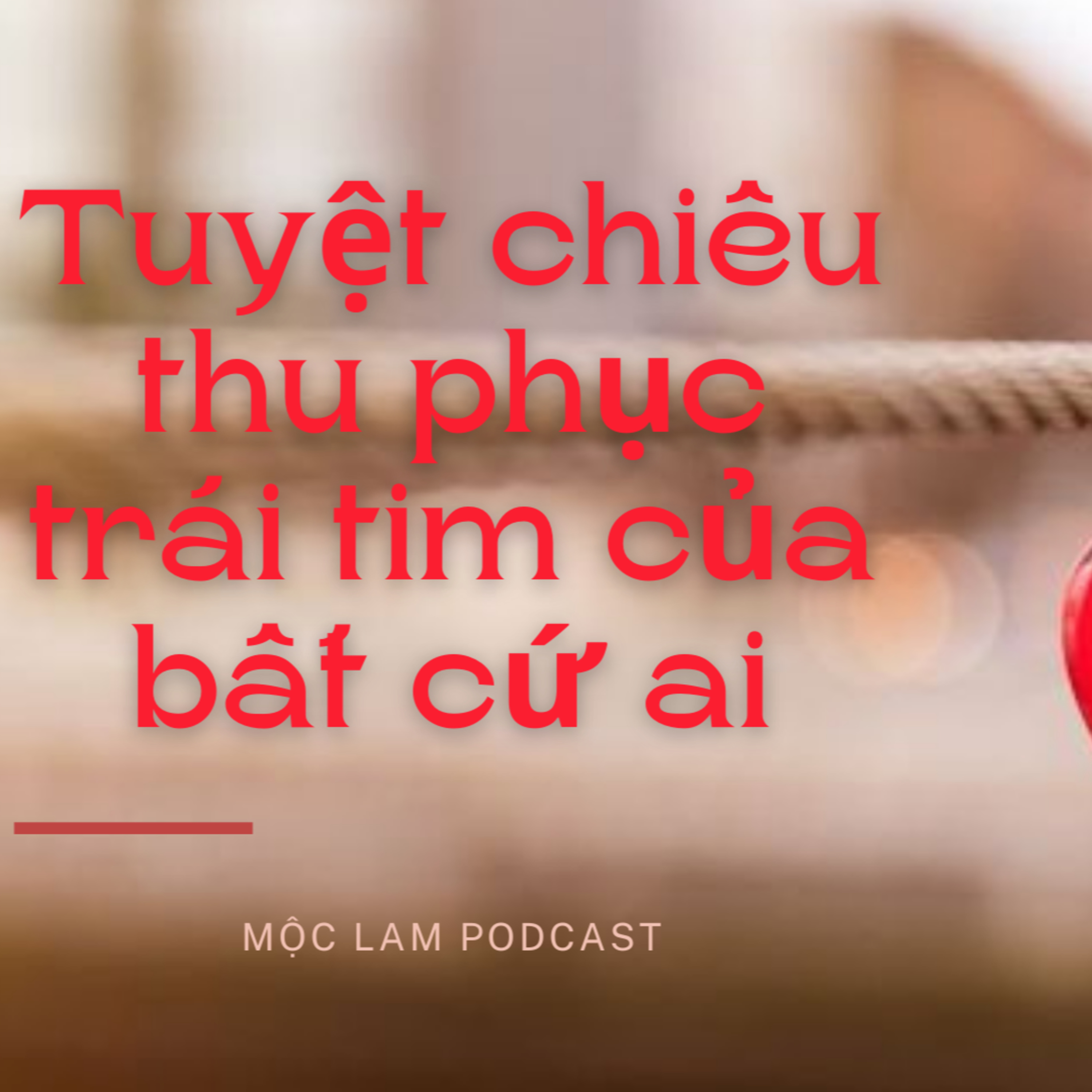 TUYỆT CHIÊU THU PHỤC TRÁI TIM CỦA BẤT CỨ AI, ĐỂ CÓ GIA ĐÌNH HẠNH PHÚC