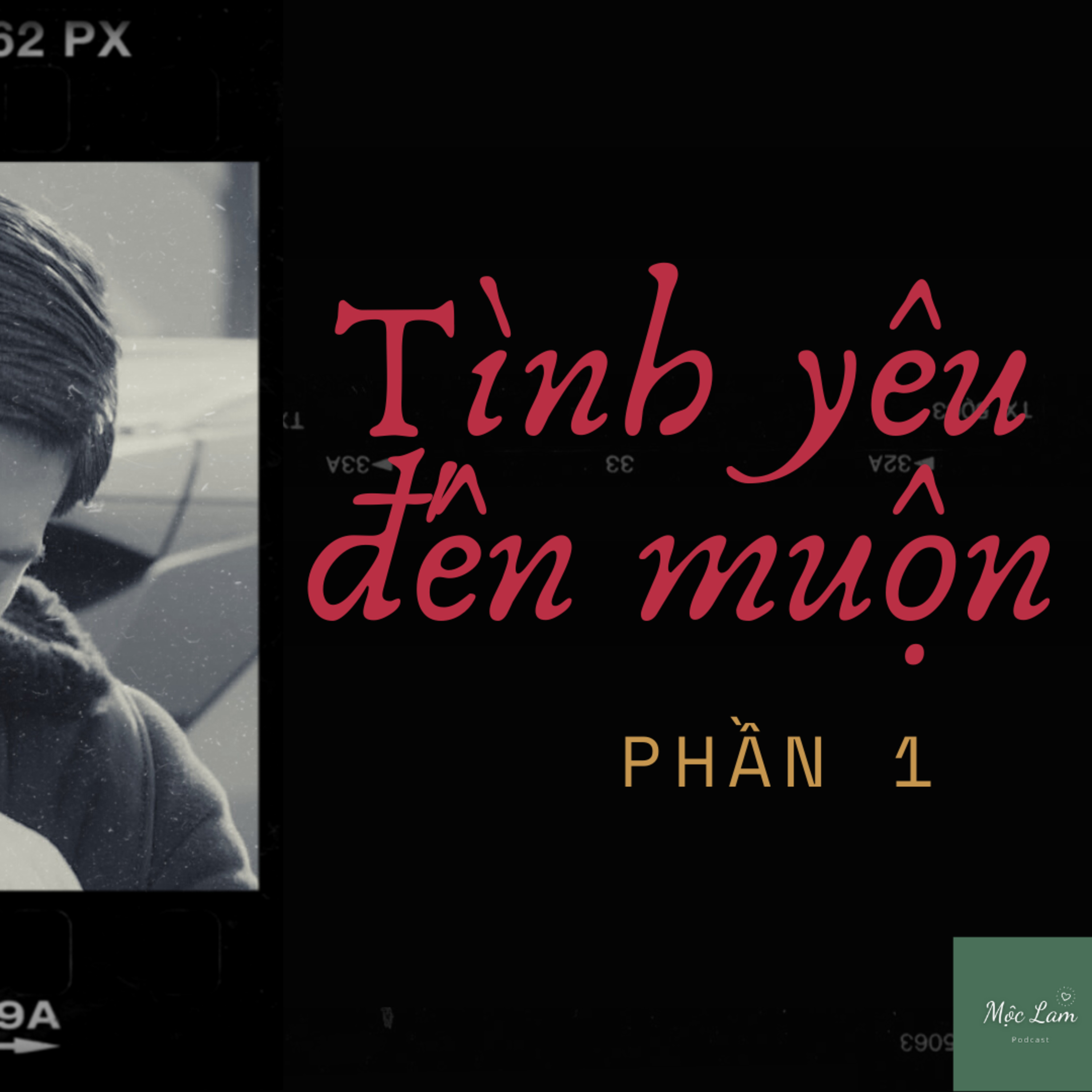 Truyện dài kỳ : Tình Yêu Đến Muộn - Phần 1