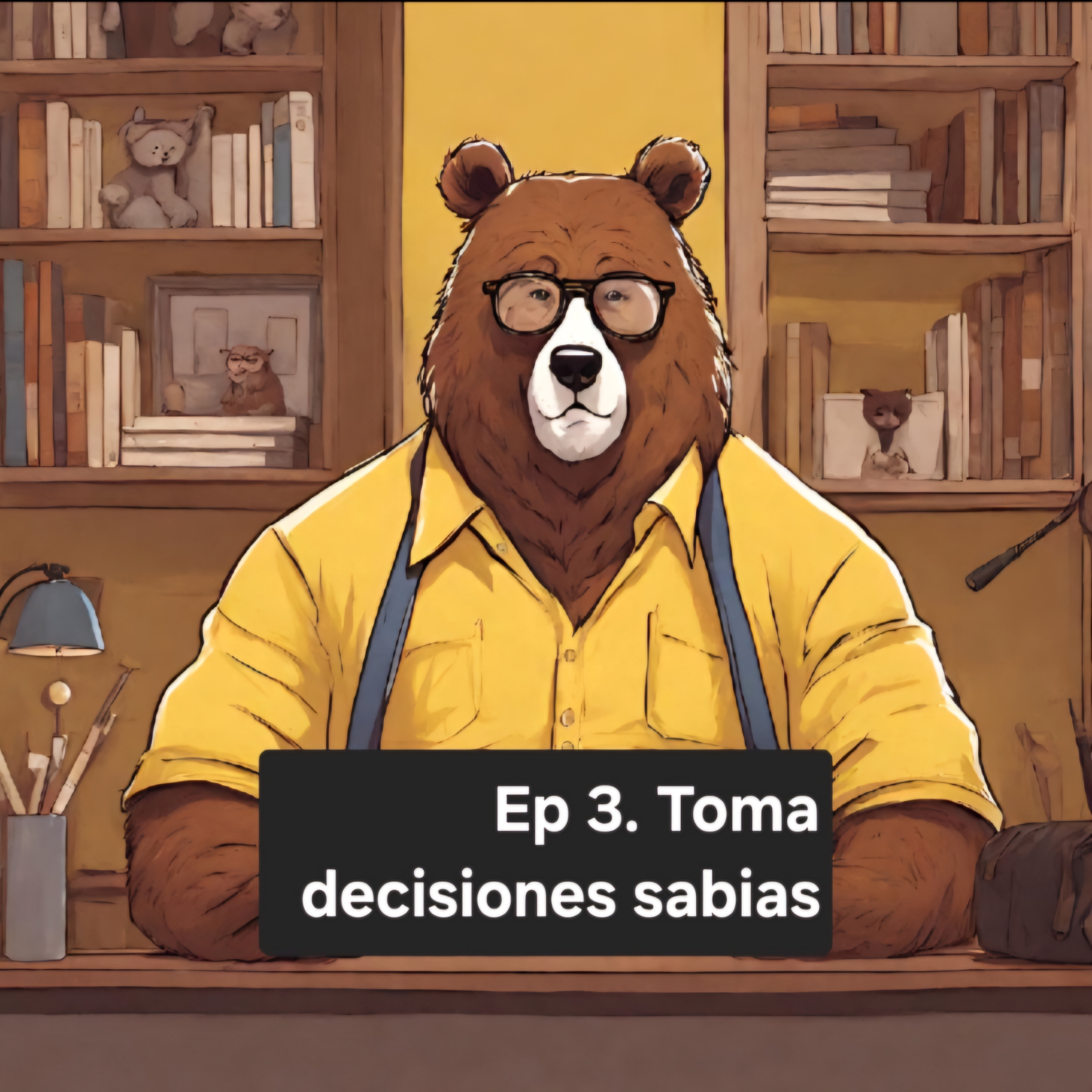 Ep 3. Toma decisiones sabias episode artwork