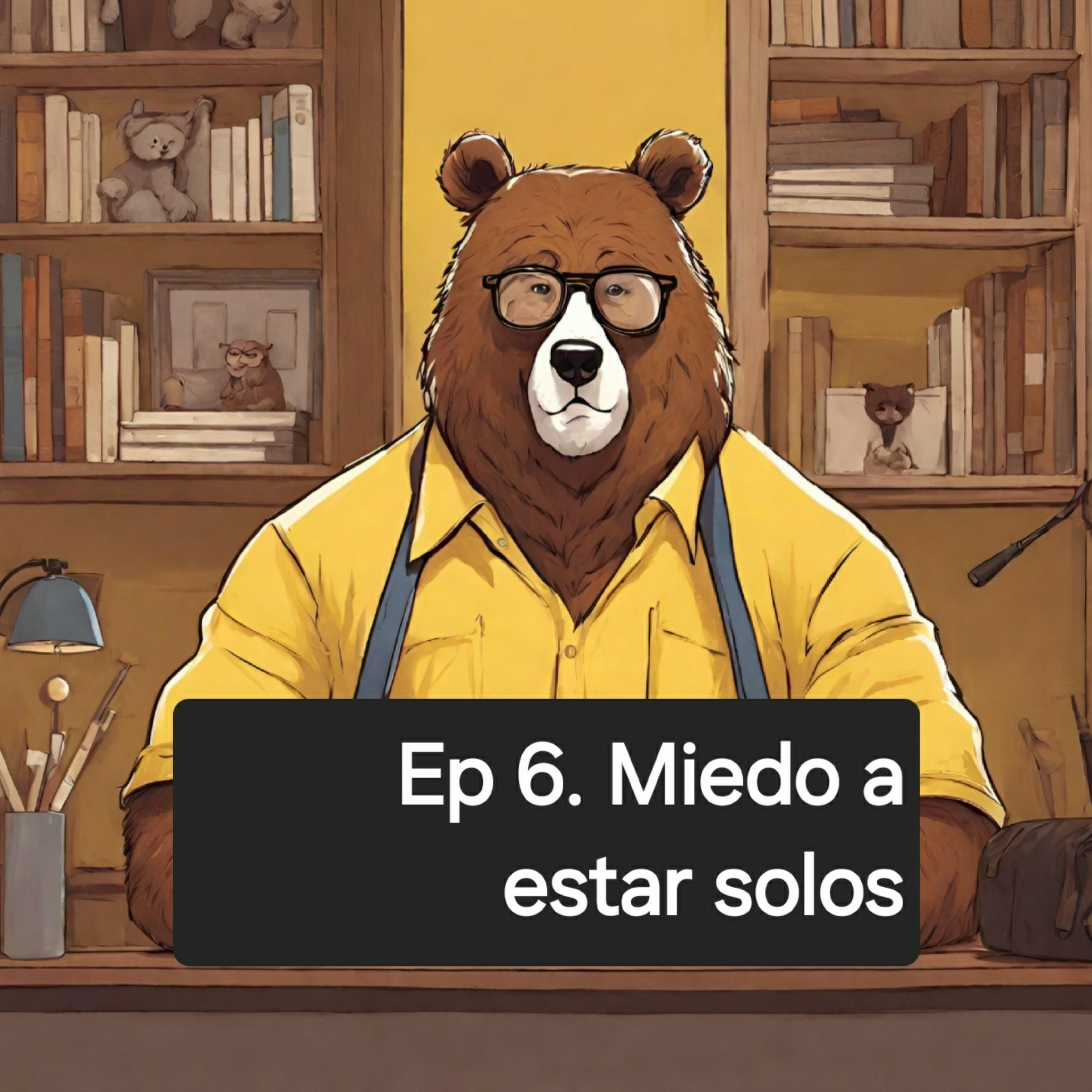 Ep 6. Miedo a estar solos episode artwork