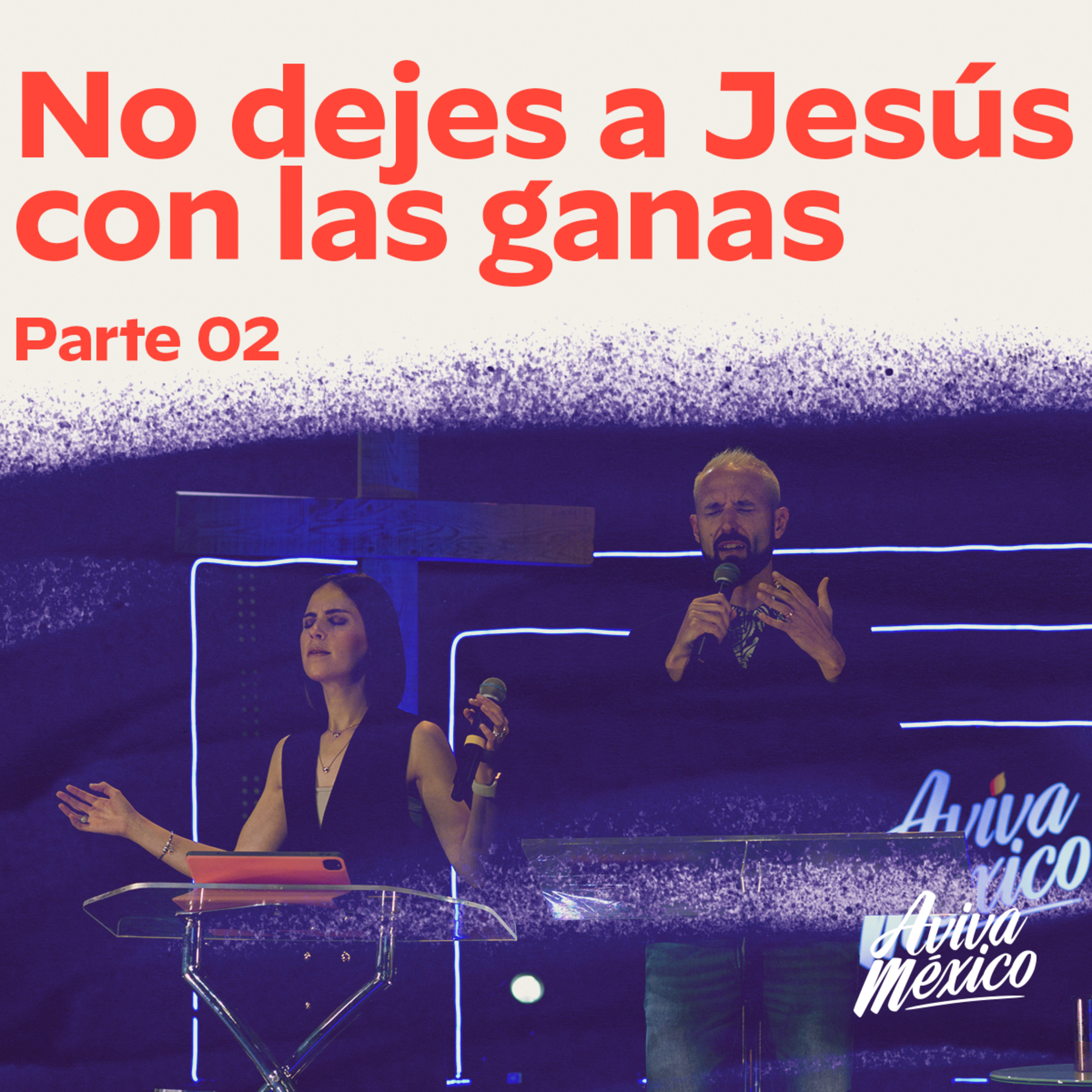 No dejes a Jesús con las ganas Parte 02 episode artwork