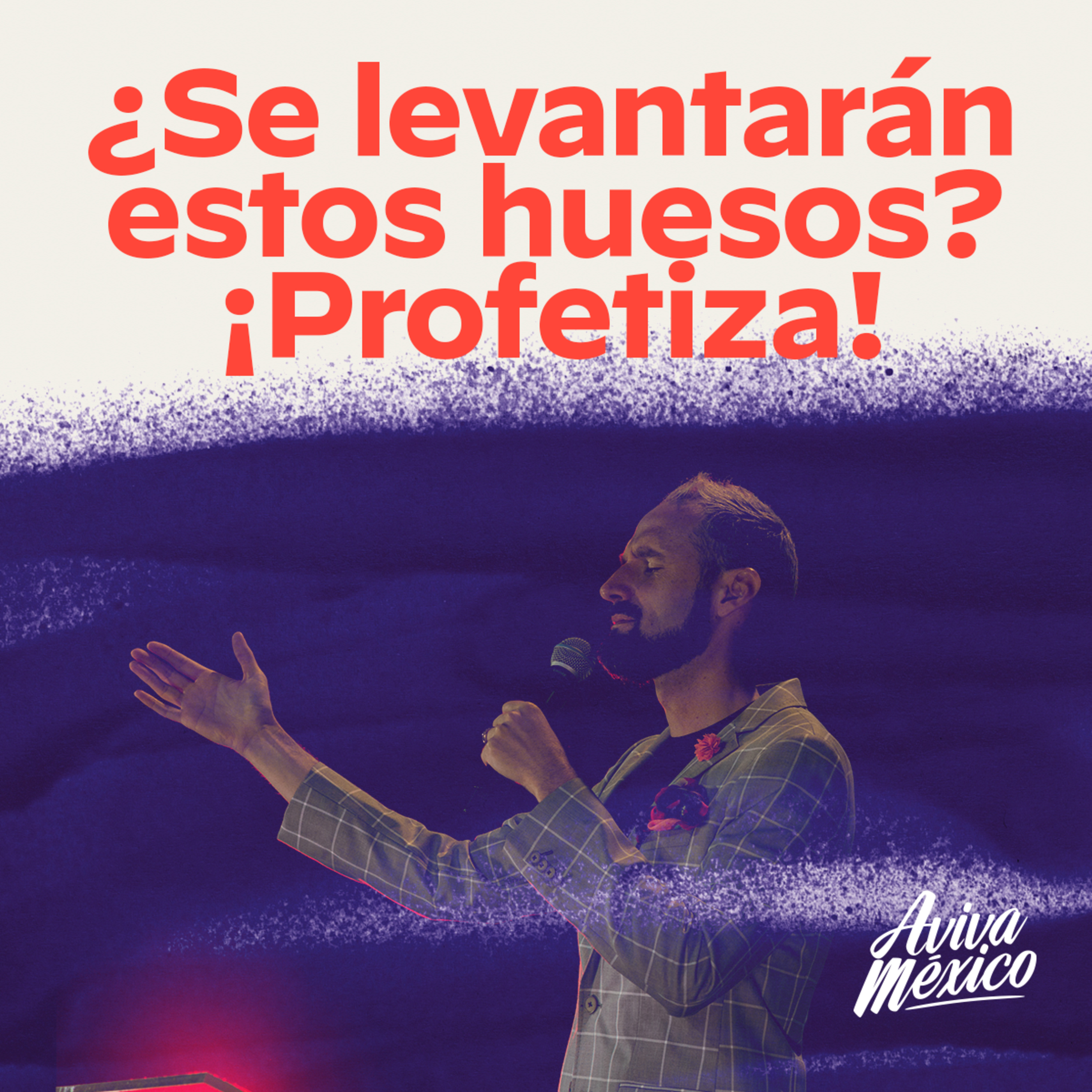Se levantarán estos huesos?. ¡Profetiza! episode artwork