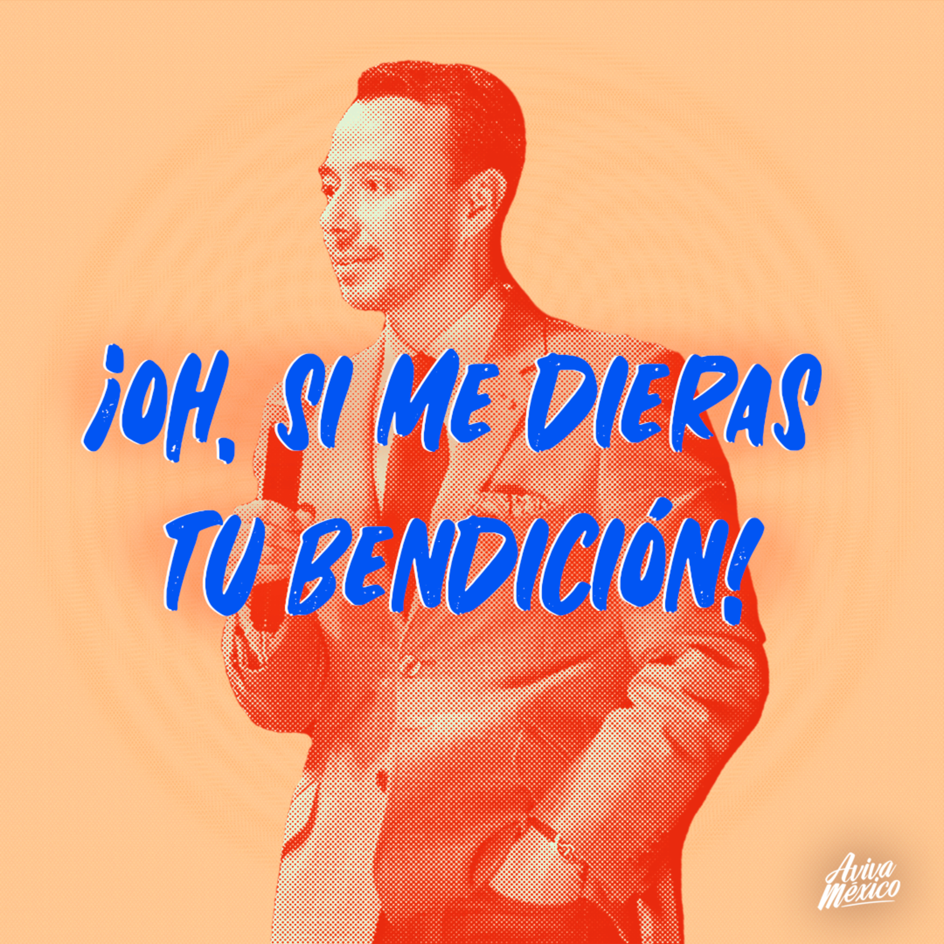 ¡Oh si me dieras tu bendición! episode artwork