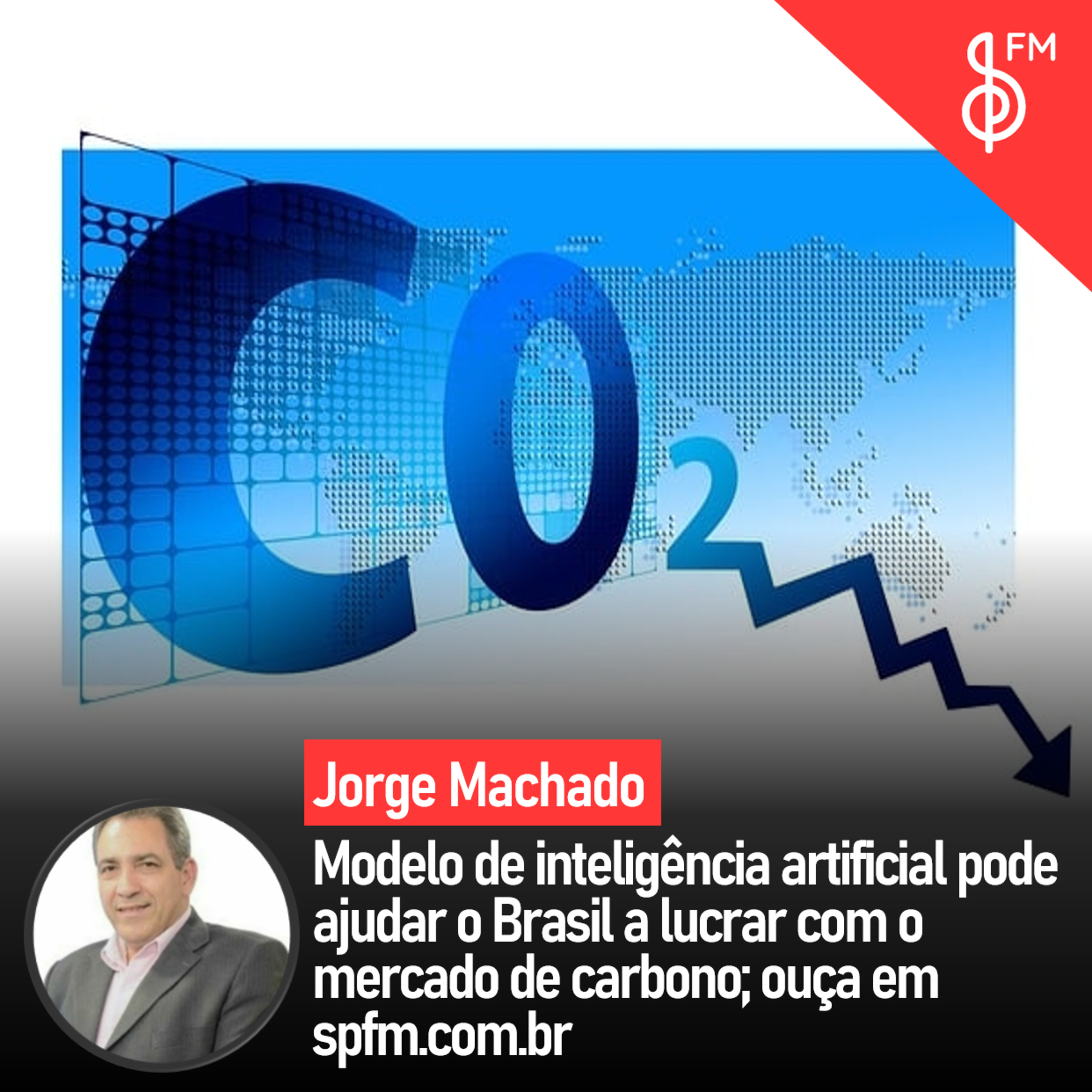 Jorge Machado | Modelo de inteligência artificial pode ajudar o Brasil a lucrar com o mercado de carbono episode artwork