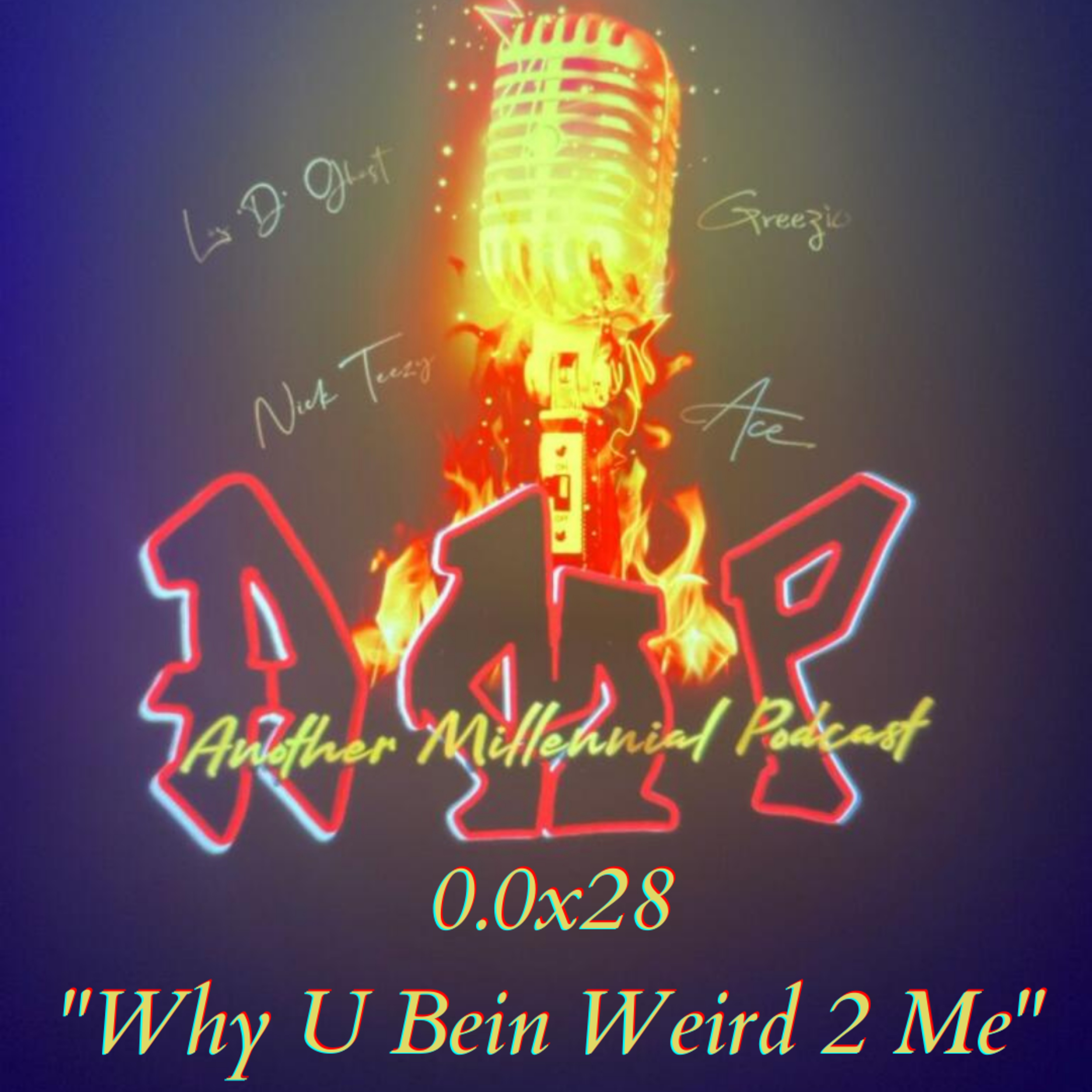 0.0x28 - Why U Bein Weird 2 Me?!