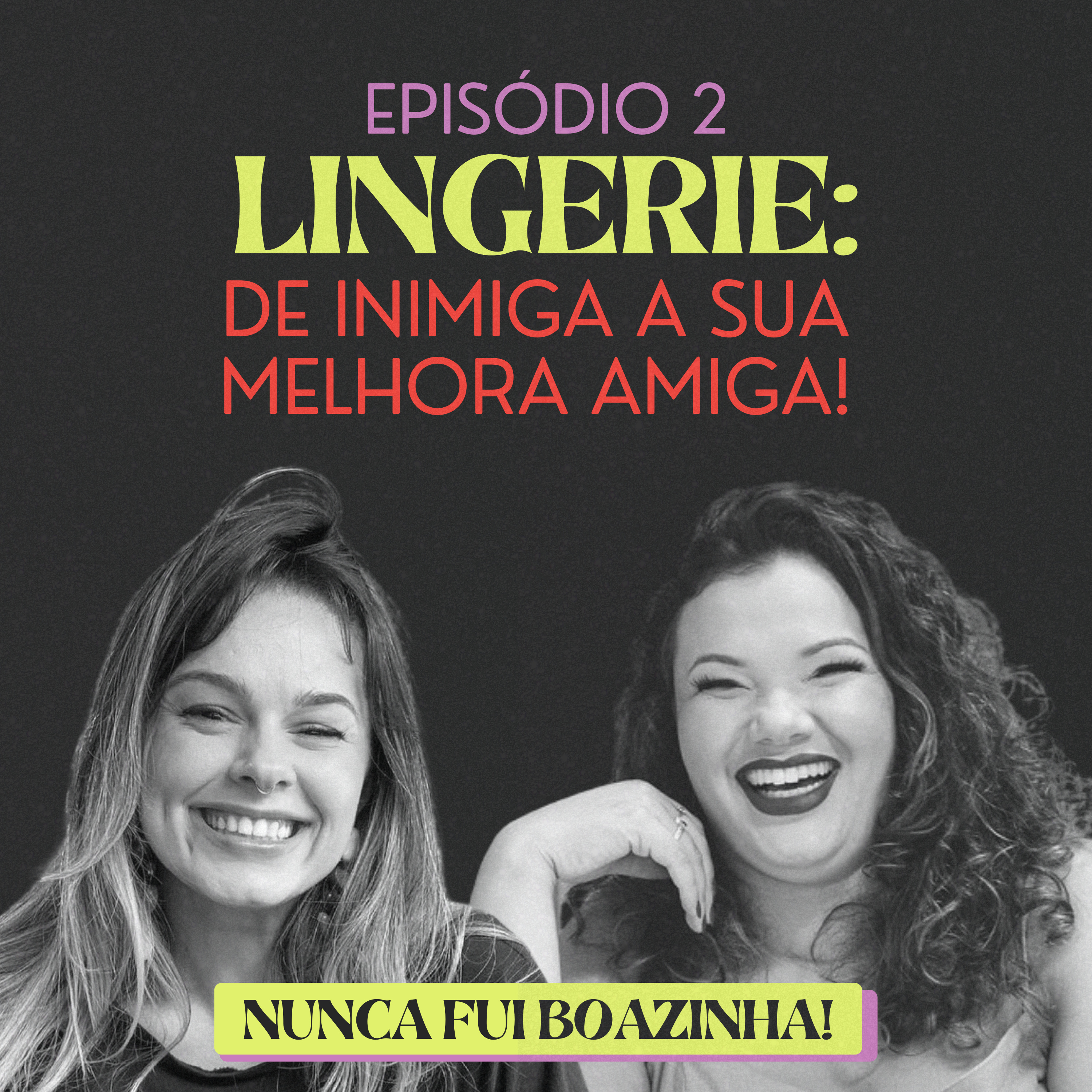 Nunca fui boazinha!