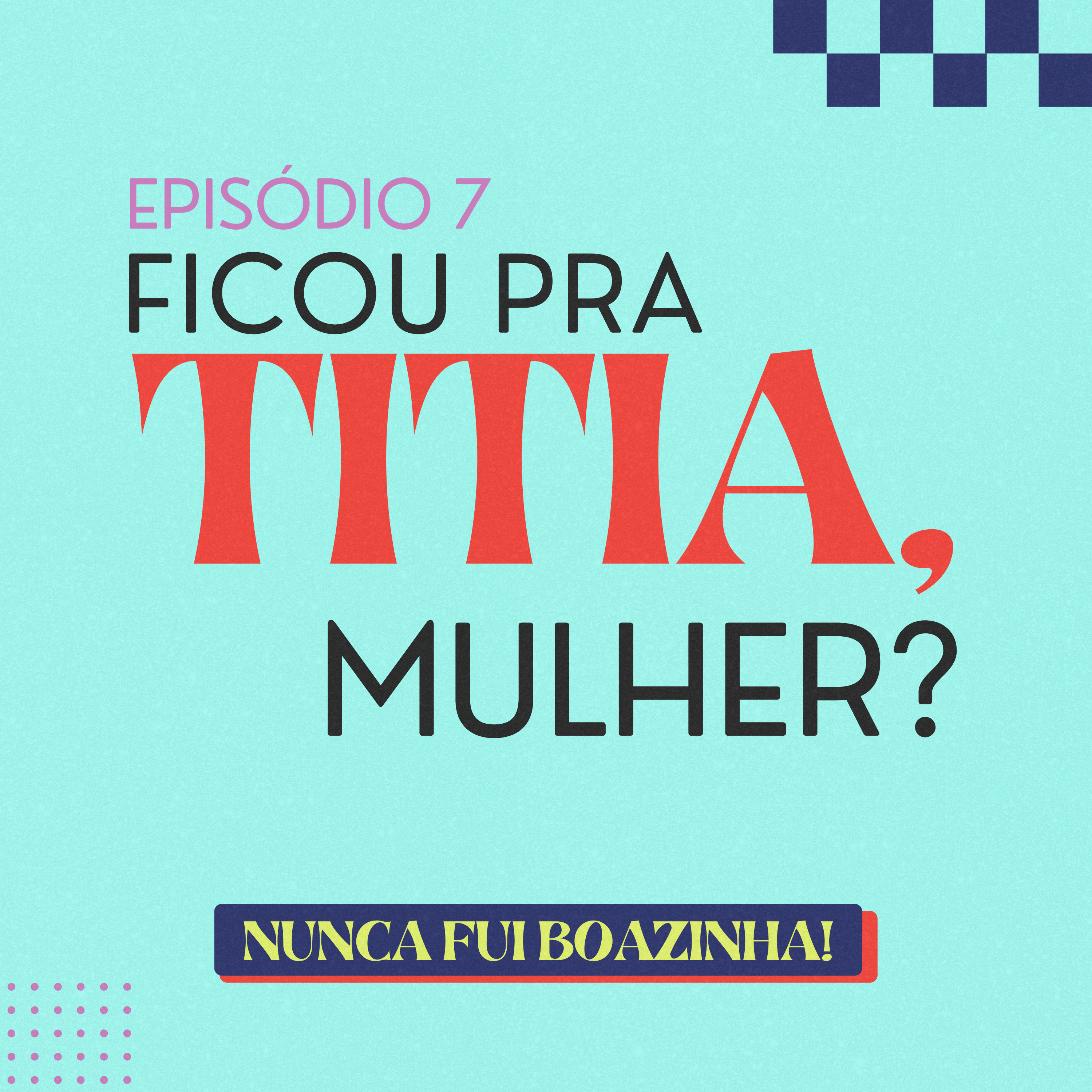 Nunca fui boazinha!