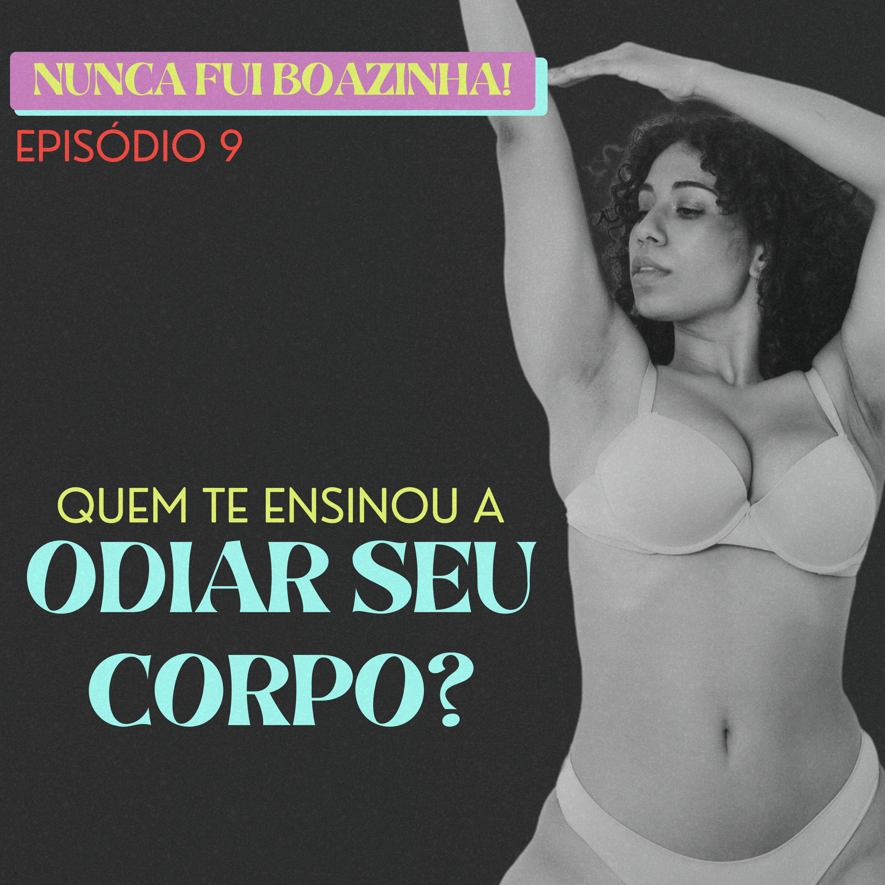 Nunca fui boazinha!