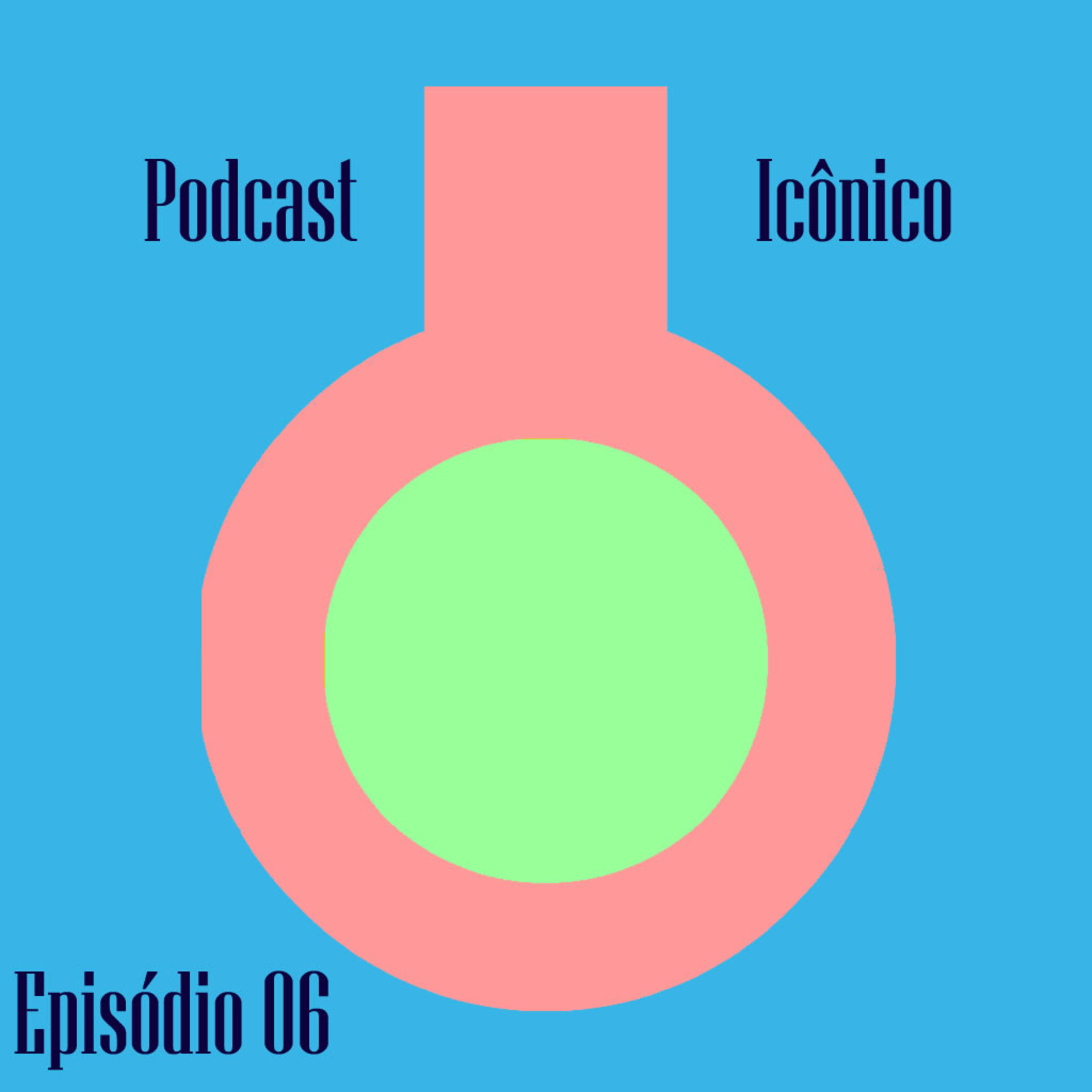 PODCAST ICÔNICO - Episódio 06 - Indicação tour