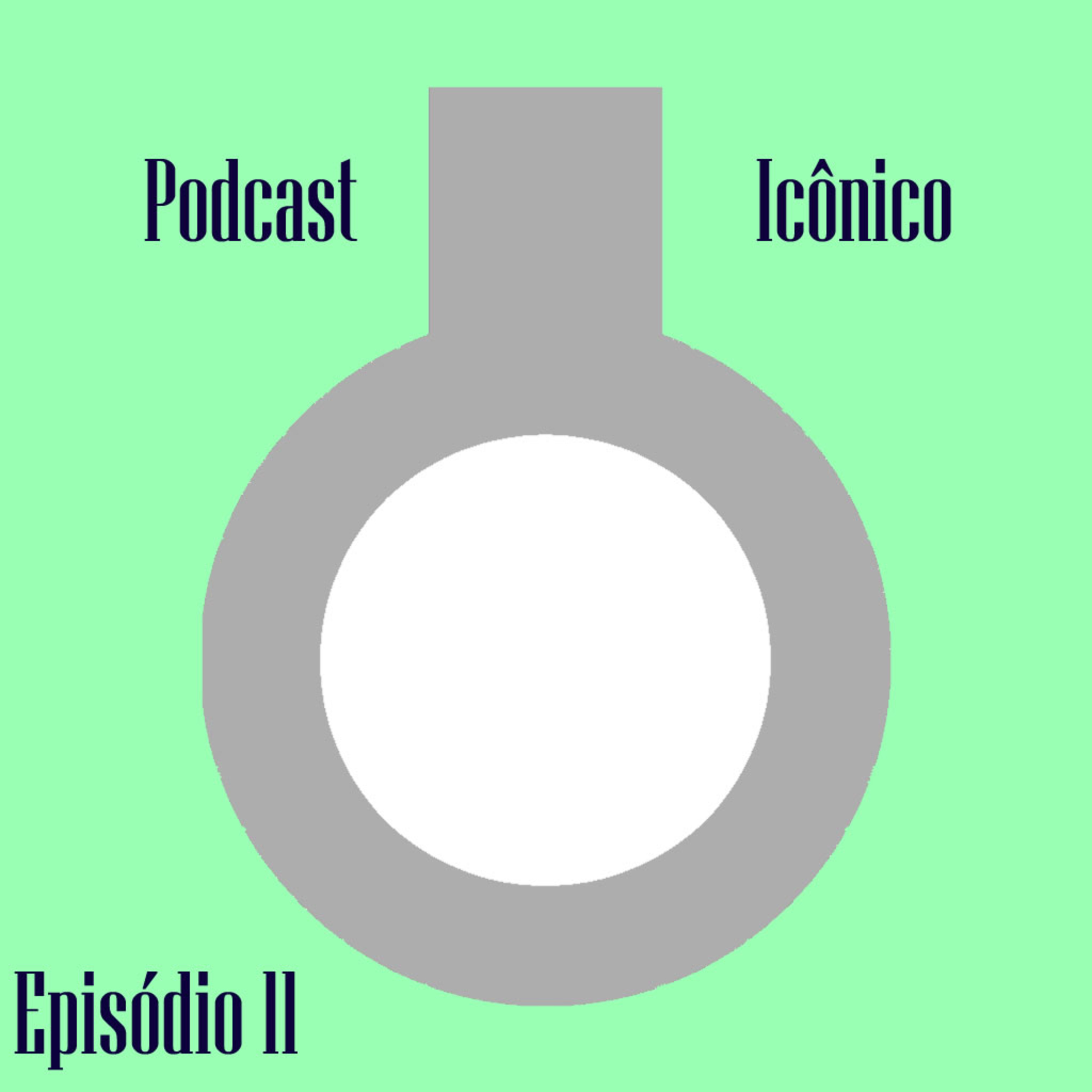 PODCAST ICÔNICO - Episódio 11 - Histórias de Rolês