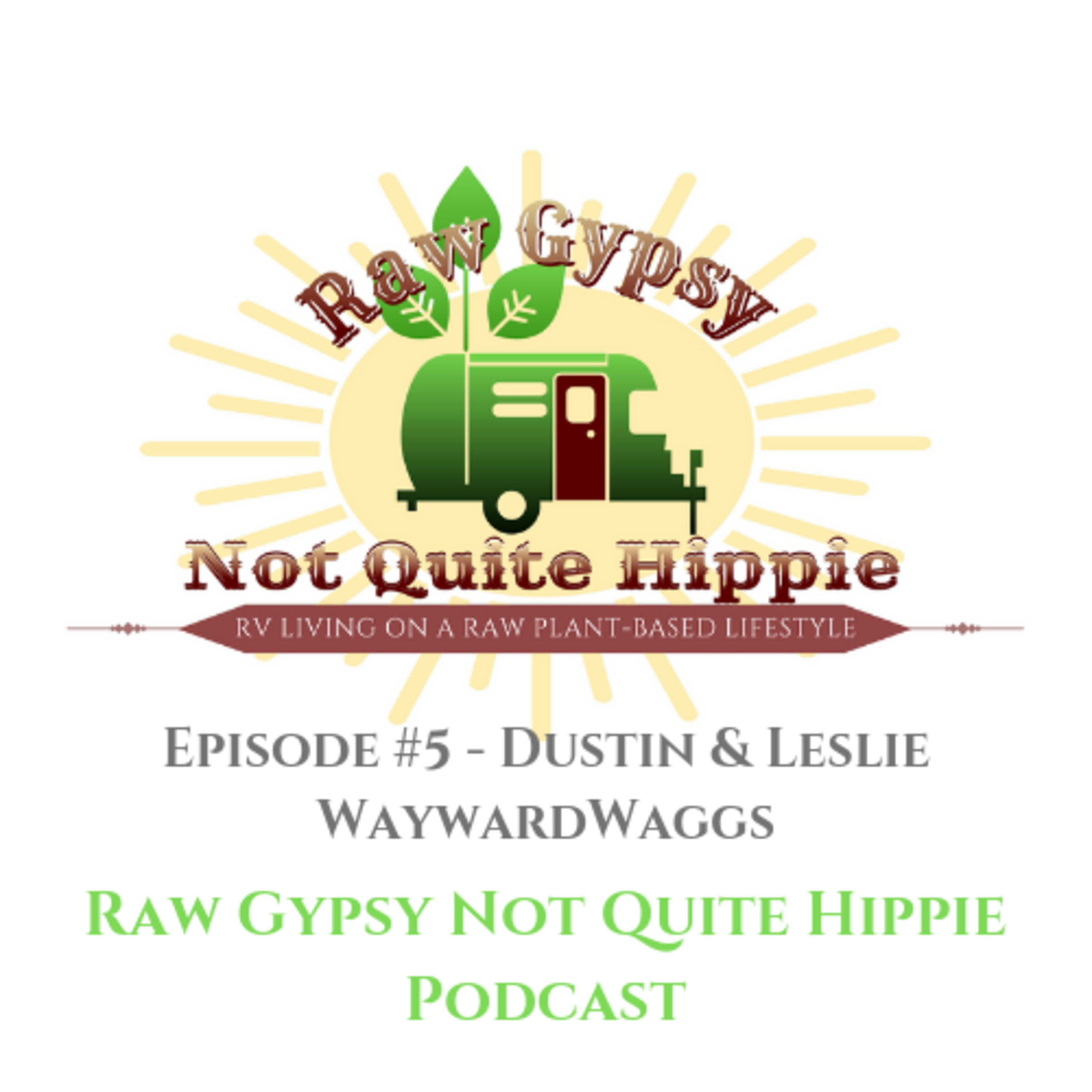 EPISODE #5 - DUSTIN & LESLIE - THE WAYWARD WAGGS