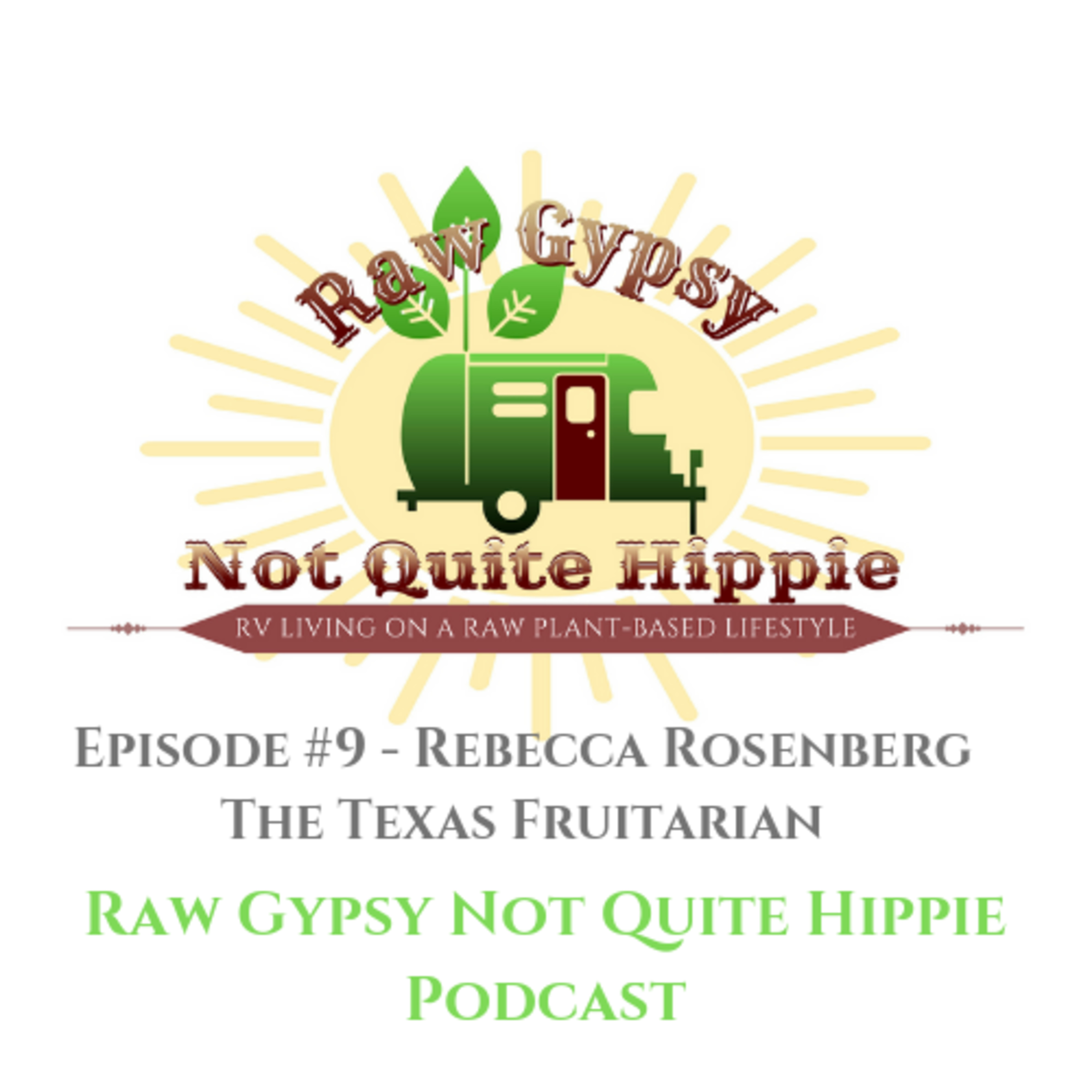 EPISODE #9 - REBECCA ROSENBERG - THE TEXAS FRUITARIAN episode artwork