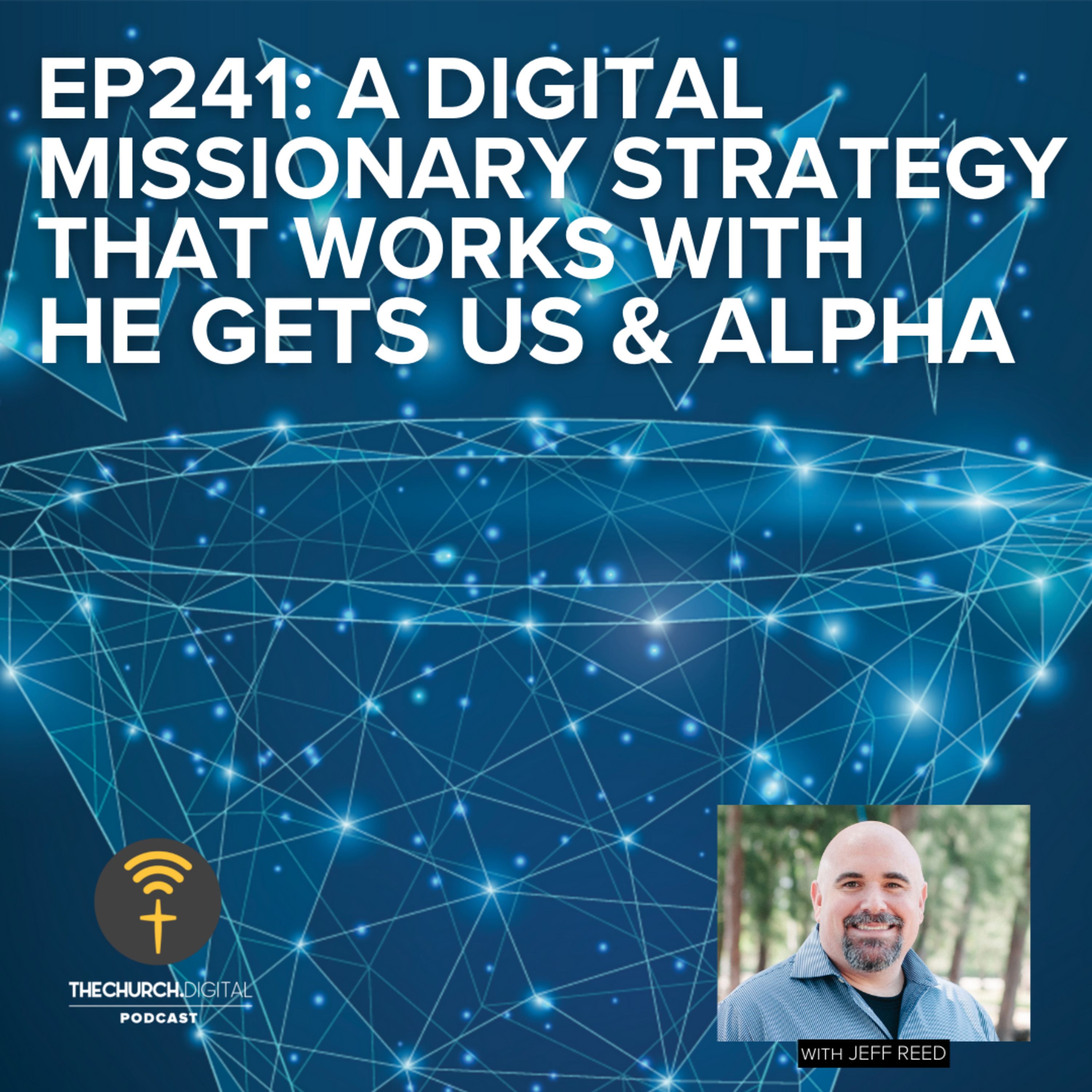 EP241: A Digital Missionary Strategy That Works with He Gets Us & Alpha episode artwork