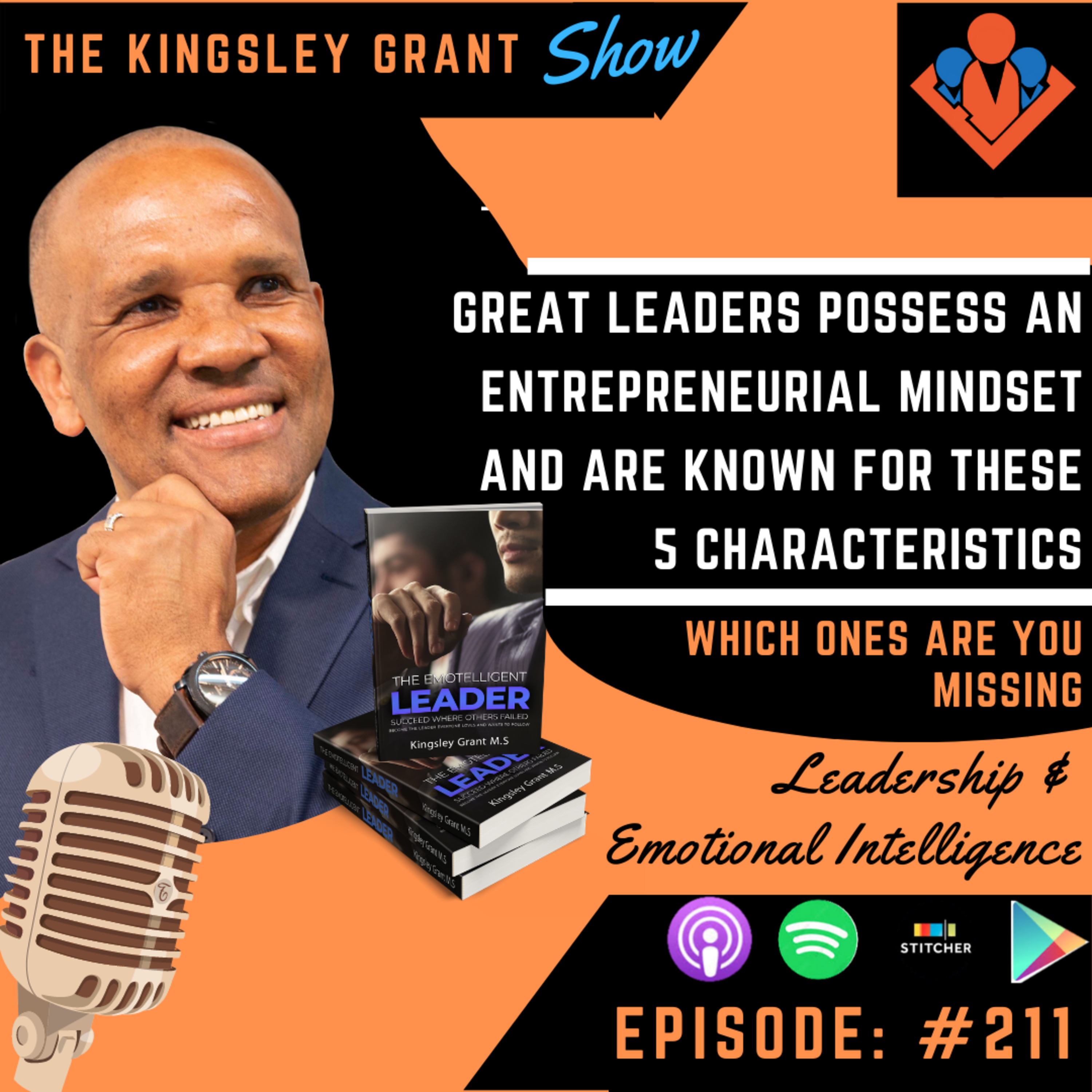 KGS211 | Great Leaders Possess An Entrepreneurial Mindset And Are Known For These 5 Characteristics Which Ones Are You Missing by Kingsley Grant