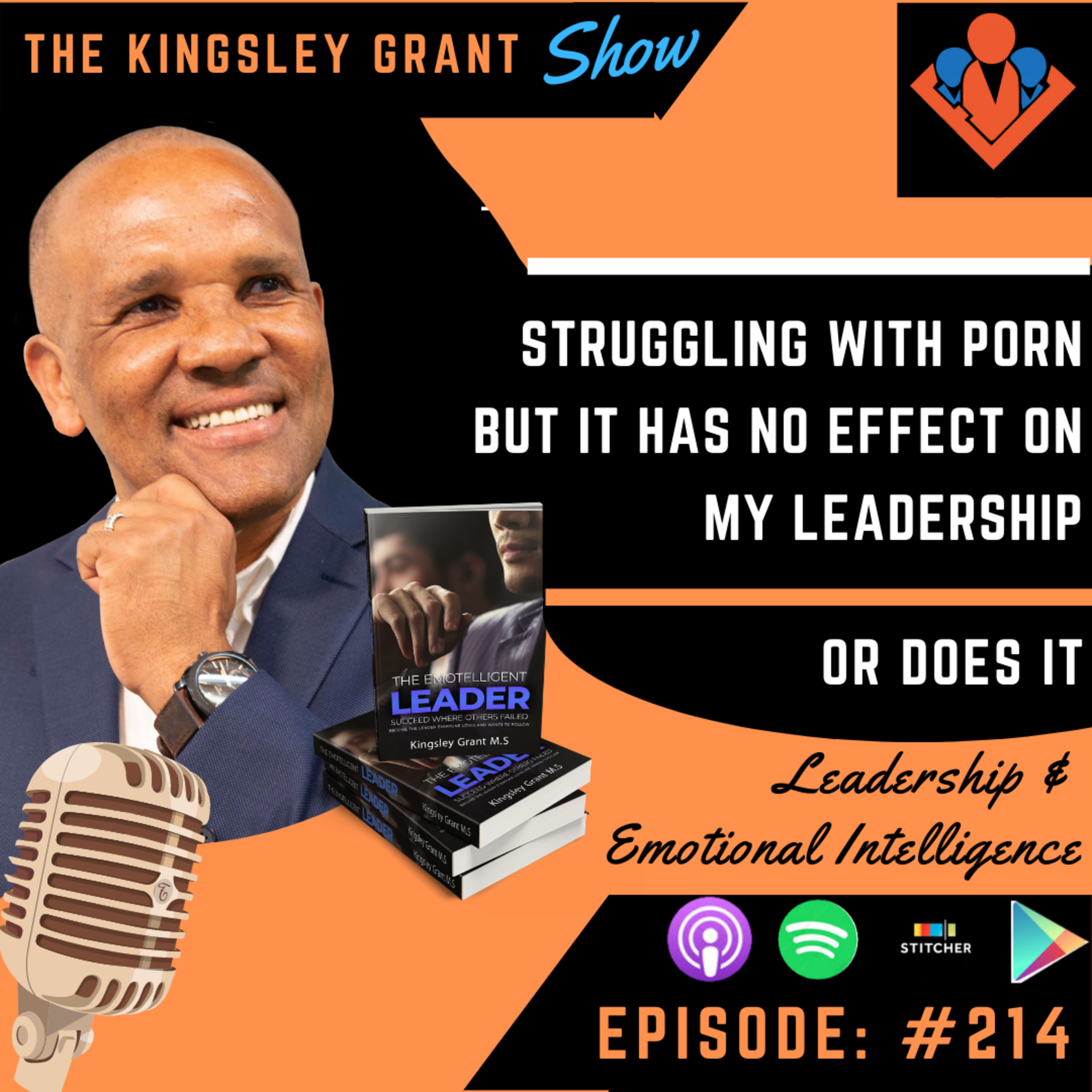 KGS214 | Struggling With Porn But It Has No Effect On My Leadership Or Does It by Kingsley Grant