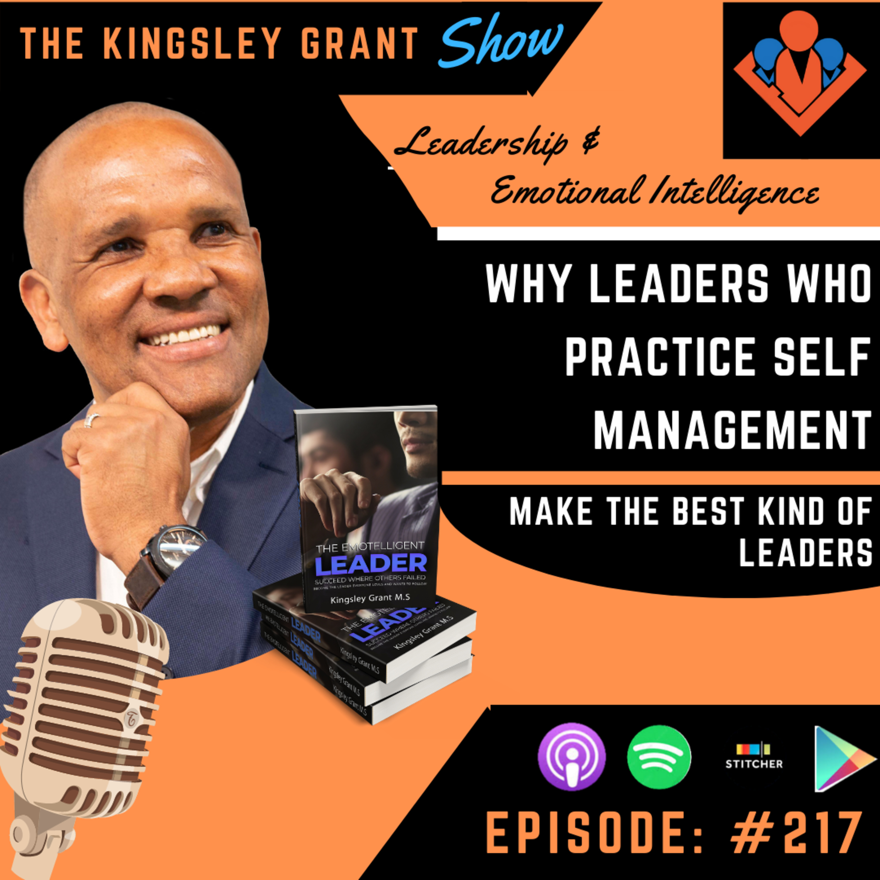 KGS217 | Why Leaders Who Practice Self Management Make The Best Kind Of Leaders by Kingsley Grant