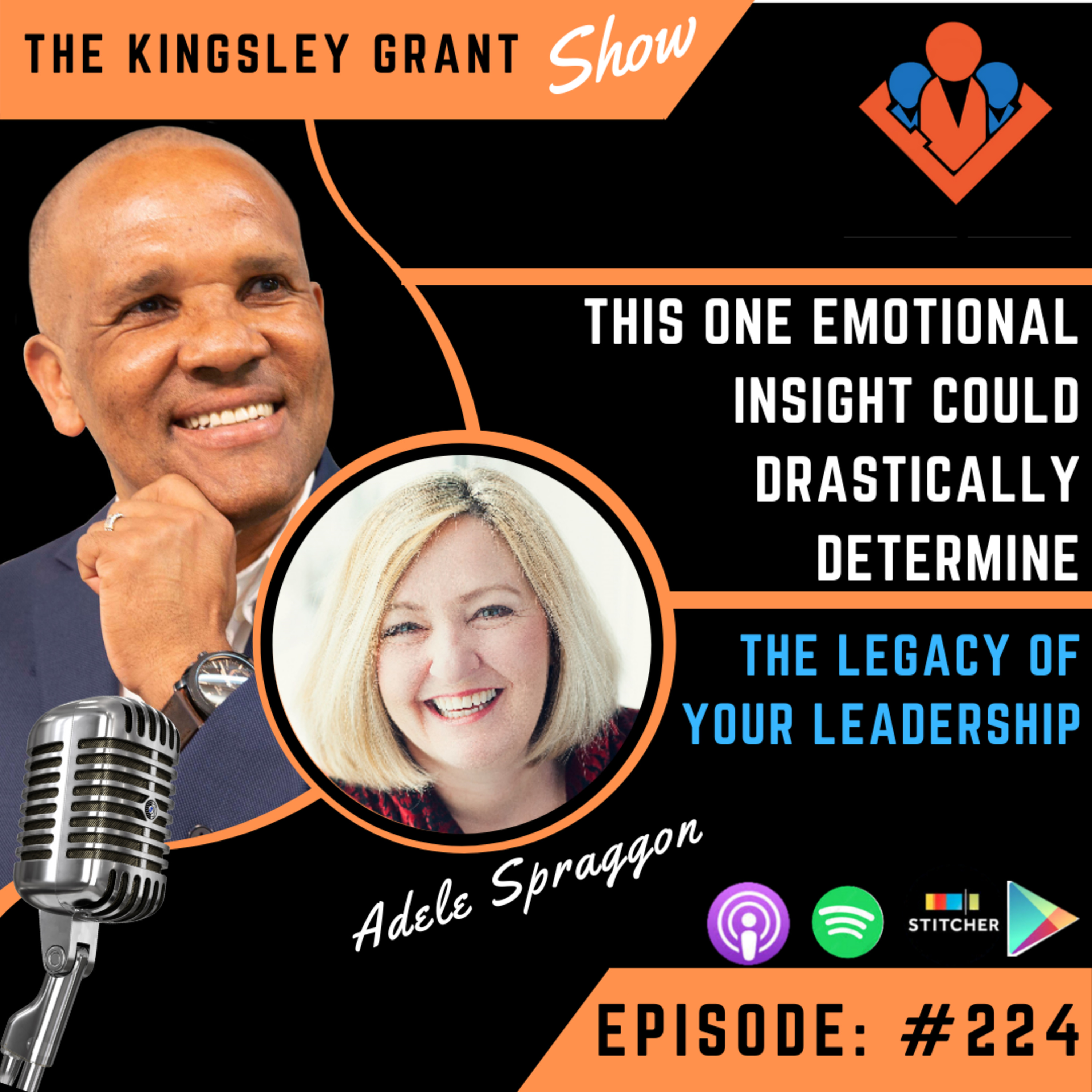 KGS224 | This One Emotional Insight Could Drastically Determine The Legacy Of Your Leadership with Adele Spraggon and Kingsley Grant