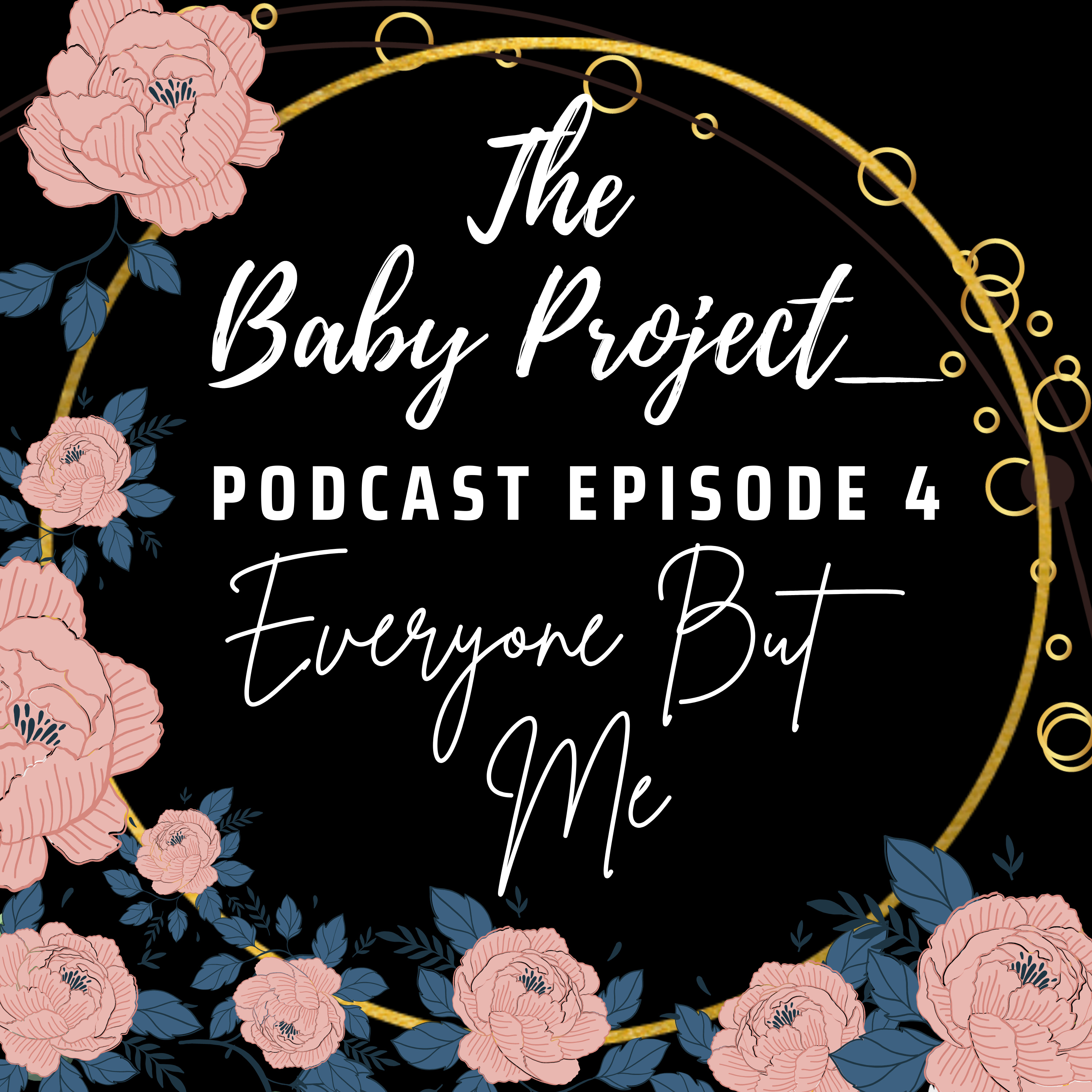 [Infertility] E4: Everyone But Me episode artwork