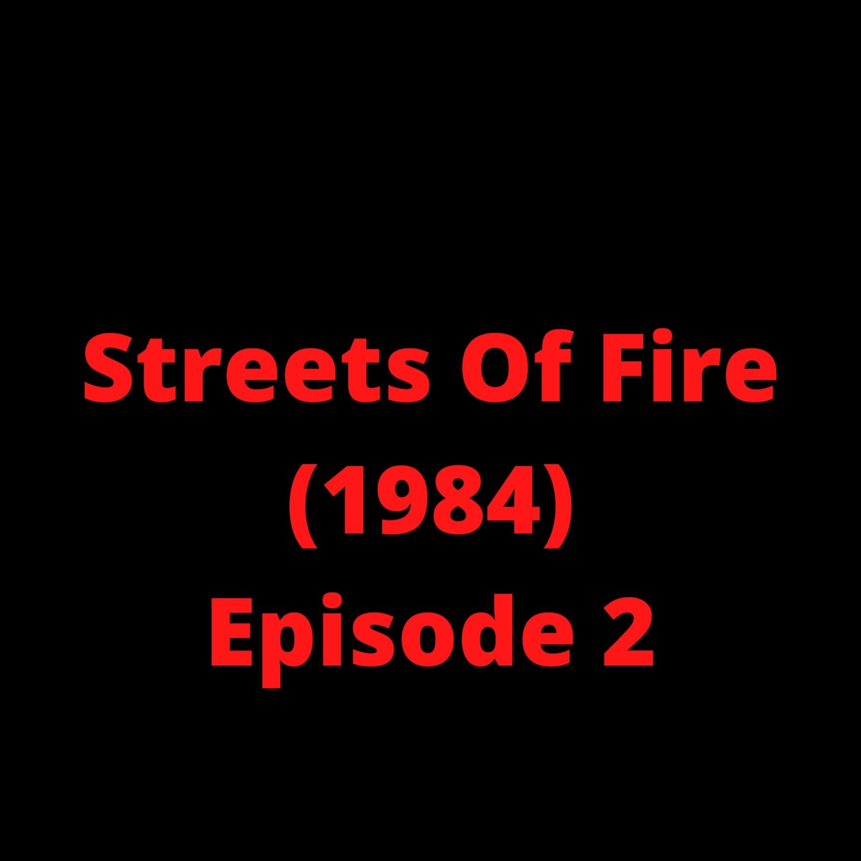 Streets OF Fire (1984) - Episode 2