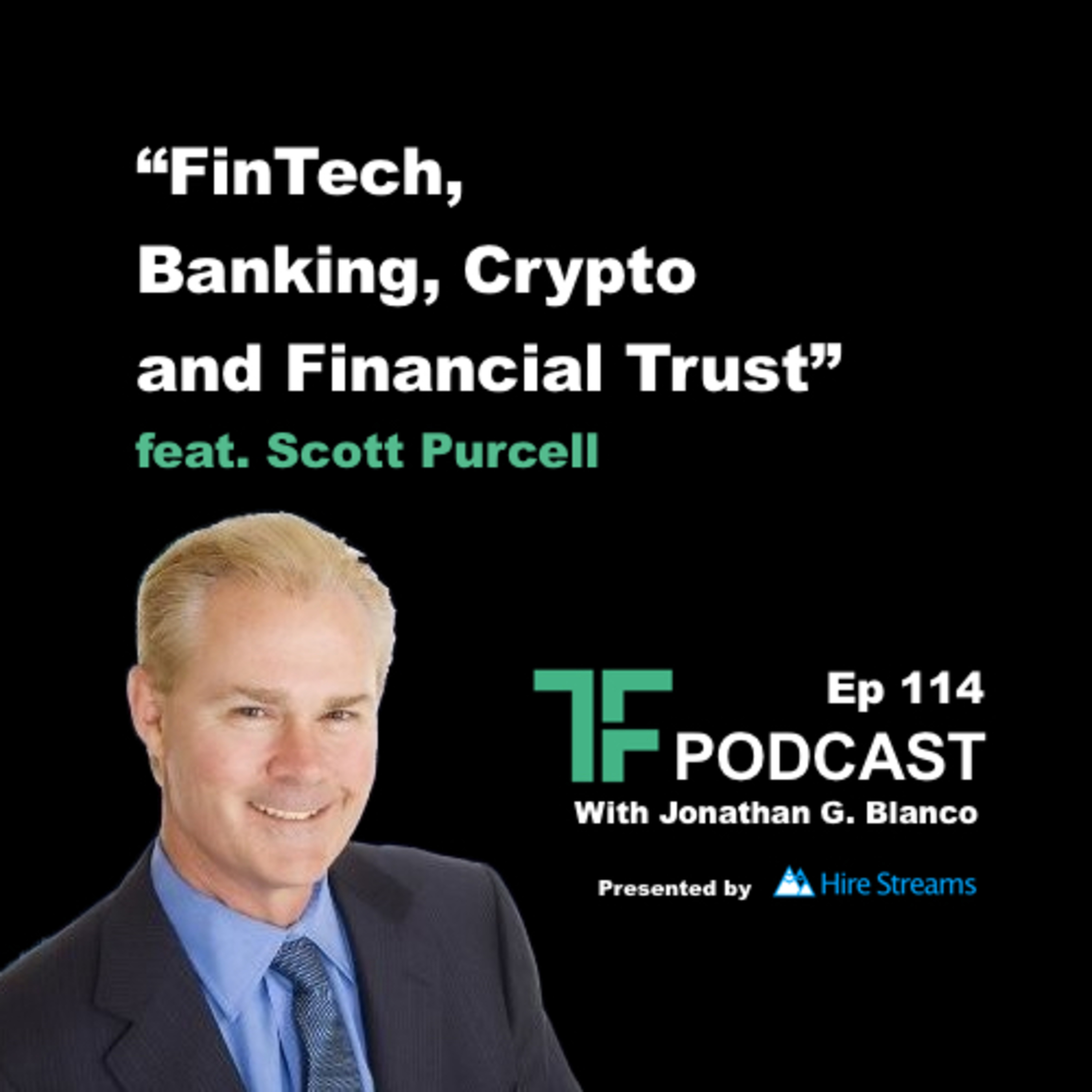 Episode 114: FinTech, Banking, Crypto and Financial Trust | Interview with Scott Purcell