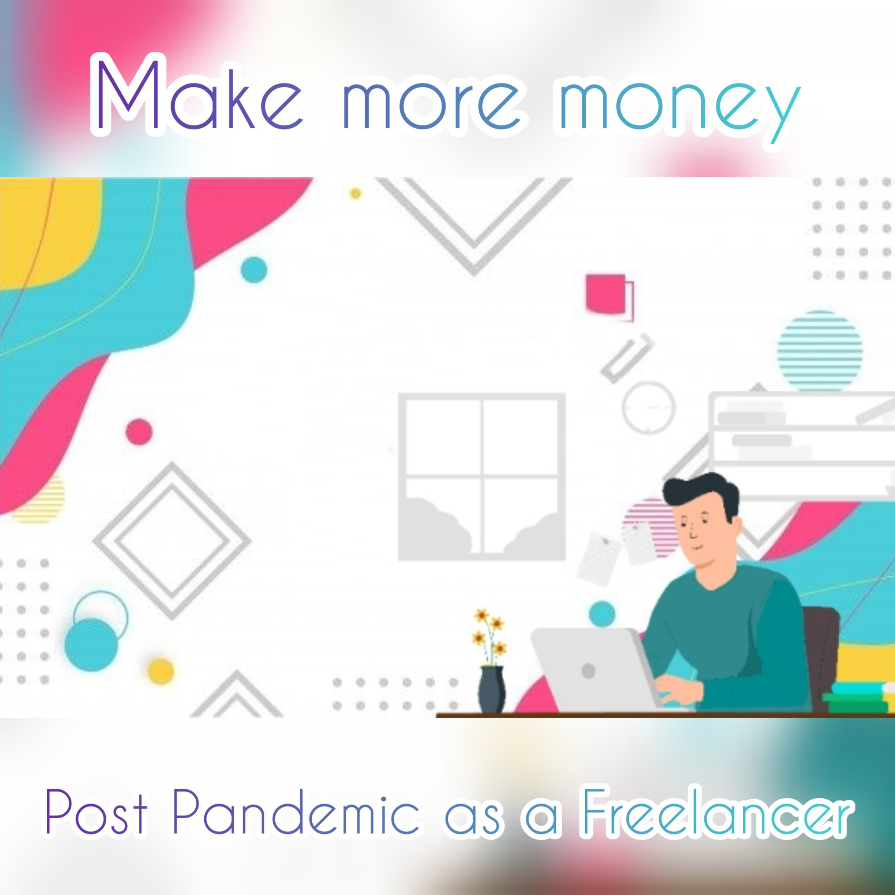 Make more money Post Pandemic