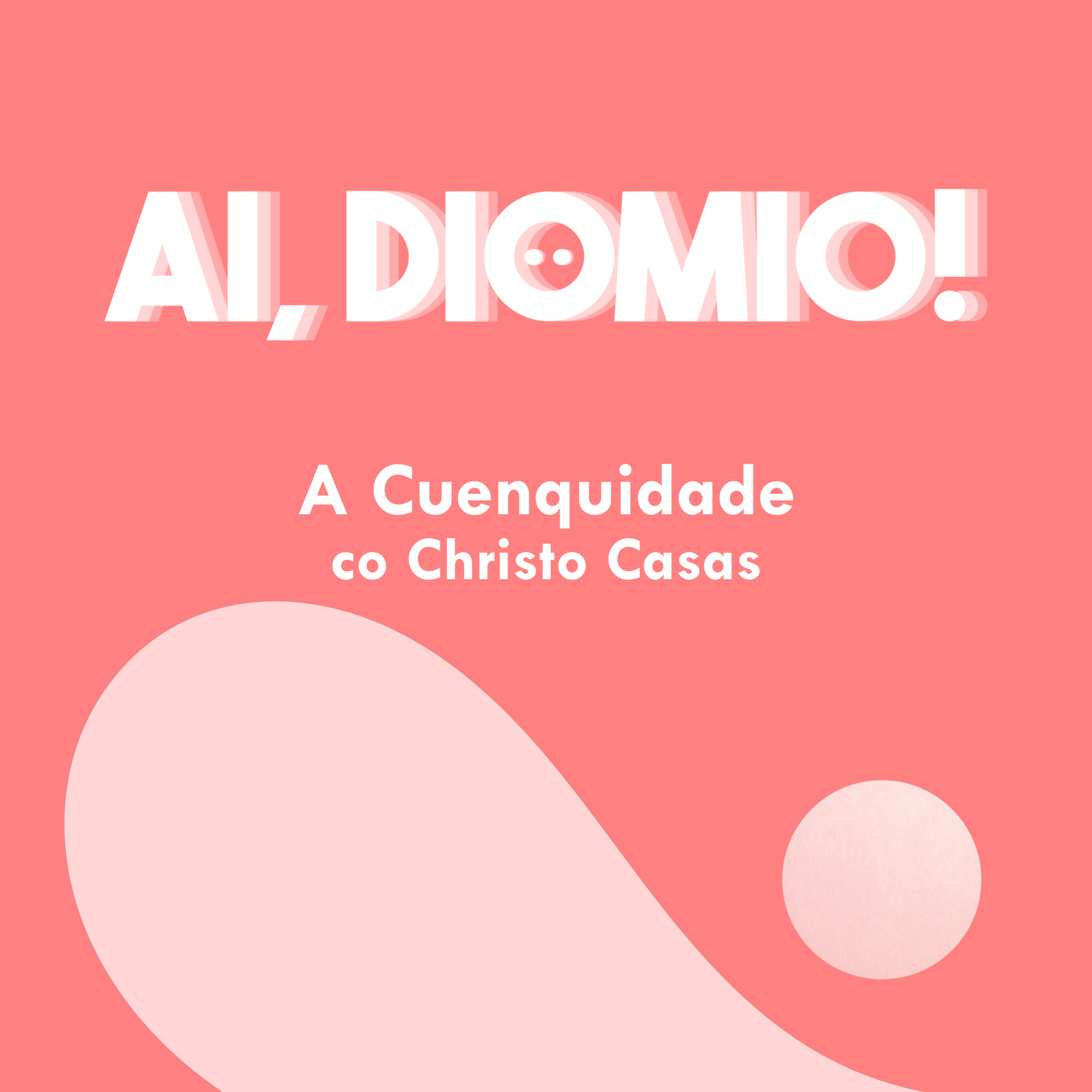 A Cuenquidade co Christo Casas – AI, DIOMIO! 01×09