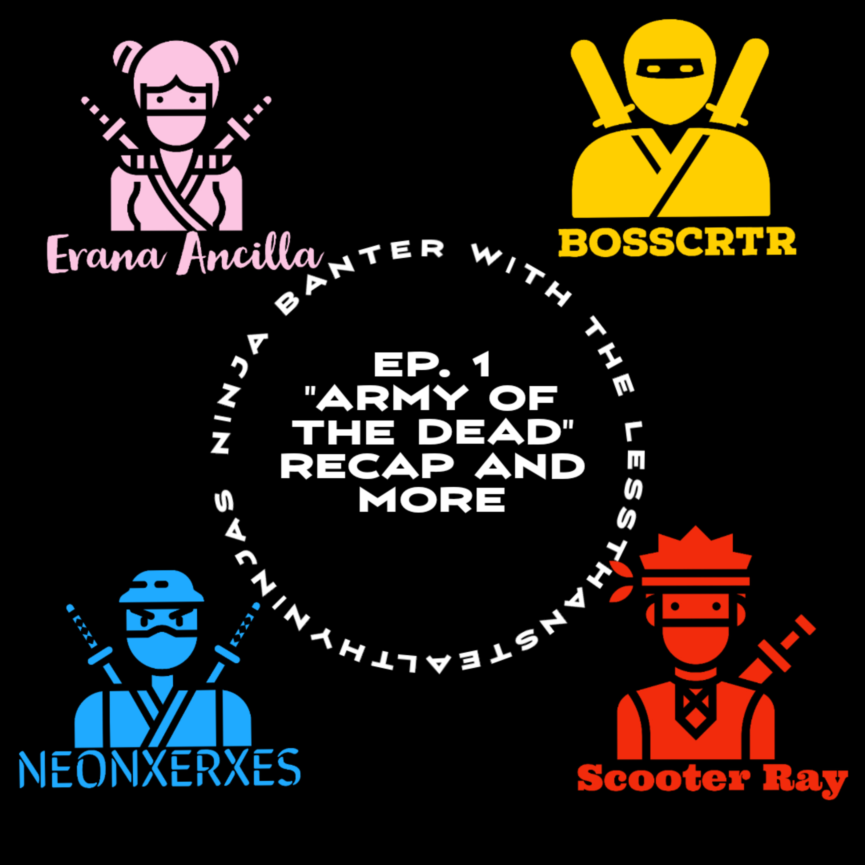 Ninja Banter Ep. 1 - "Army of the Dead" Recap and More episode artwork