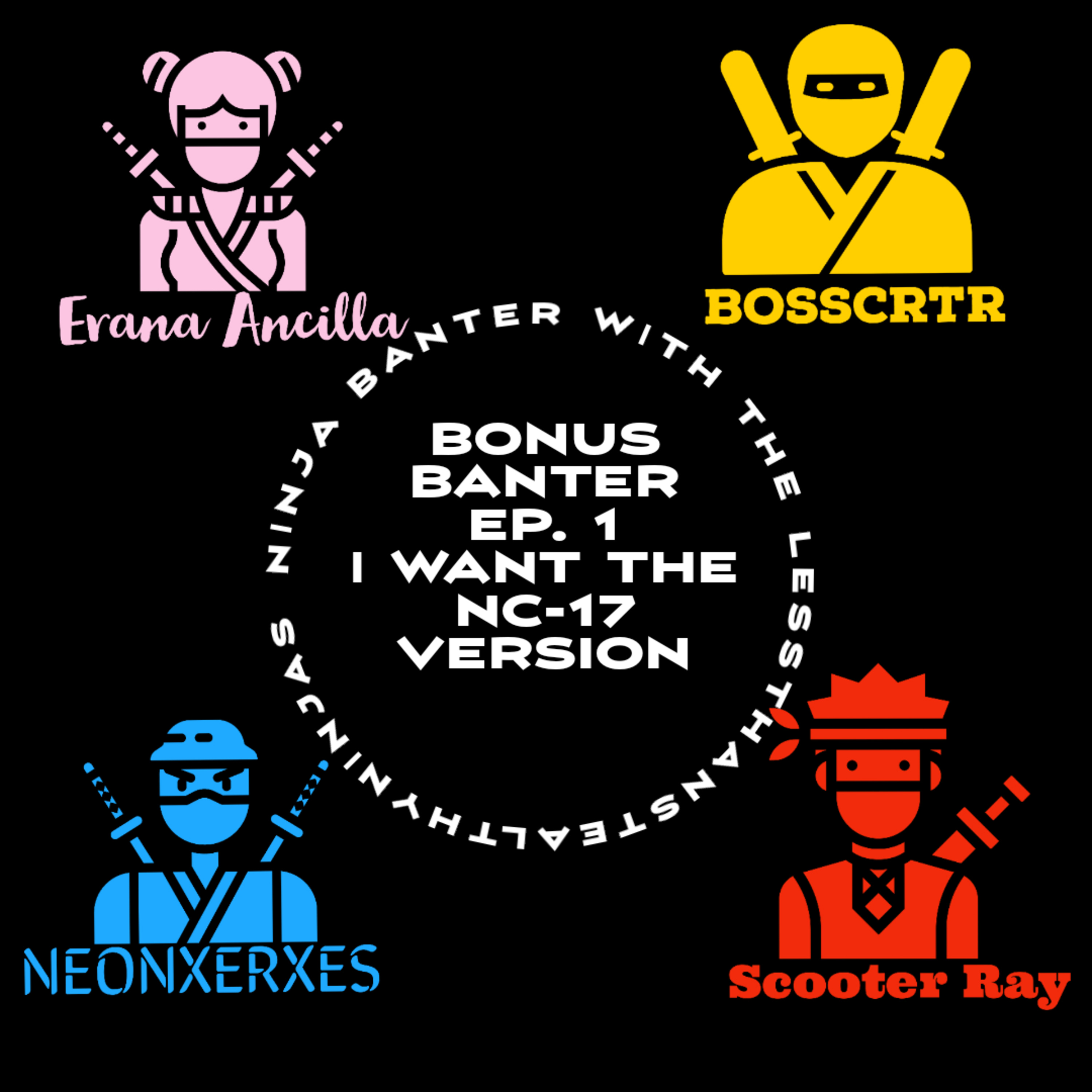 Bonus Banter Ep. 1 - I Want The NC-17 Version episode artwork