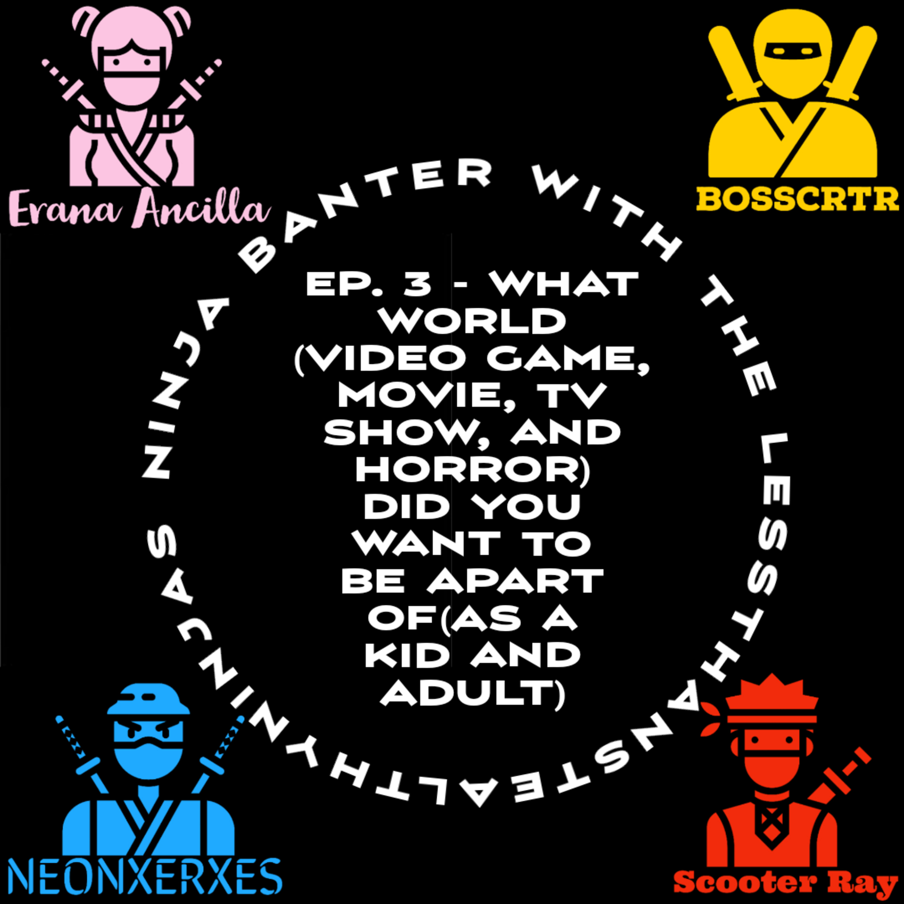 Ep. 3 - What World(Video Game, Movie, TV Show, and Horror) Did You Want To Be Apart Of? episode artwork