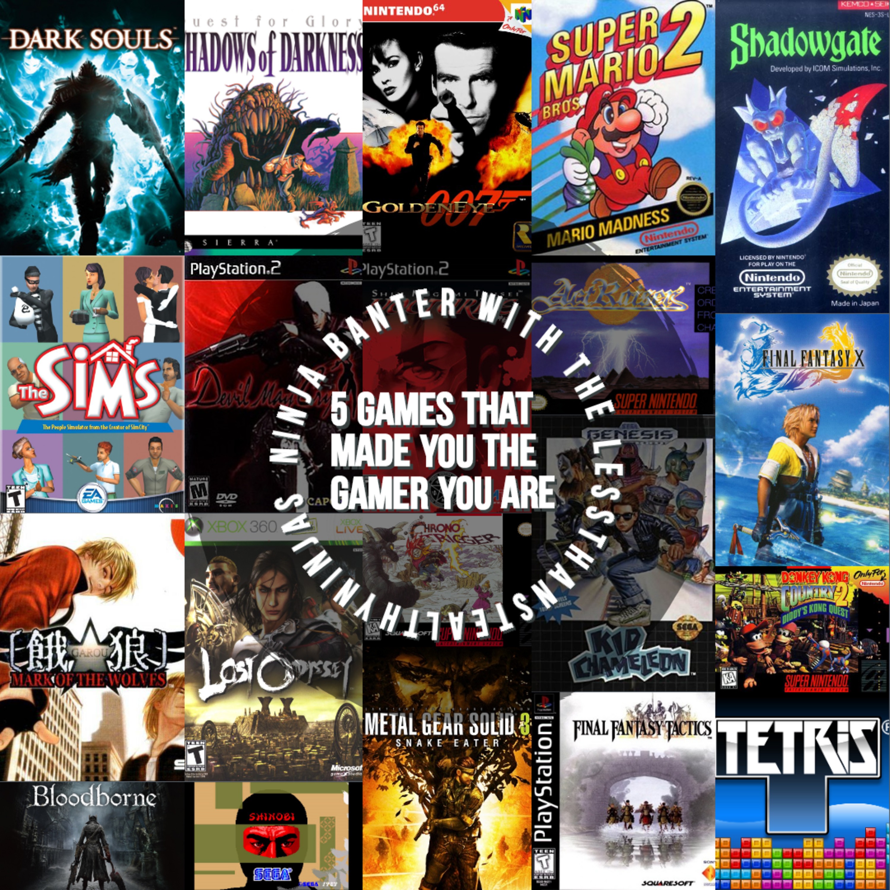 Ninja Banter Ep. 7 - 5 Games That Made You The Gamer You Are episode artwork