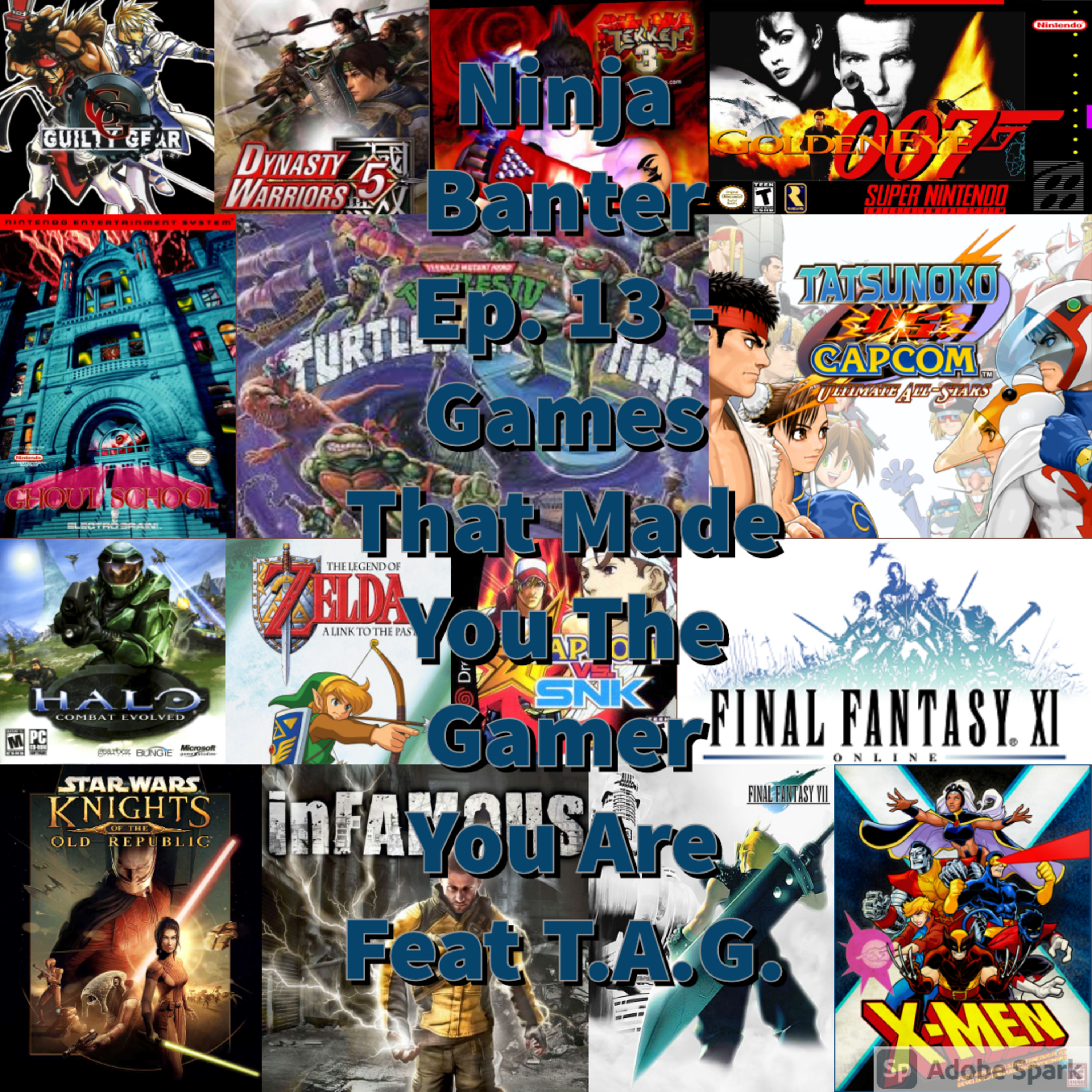 Ninja Banter Ep. 13 - Games That Made You The Gamer You Are Feat T.A.G episode artwork