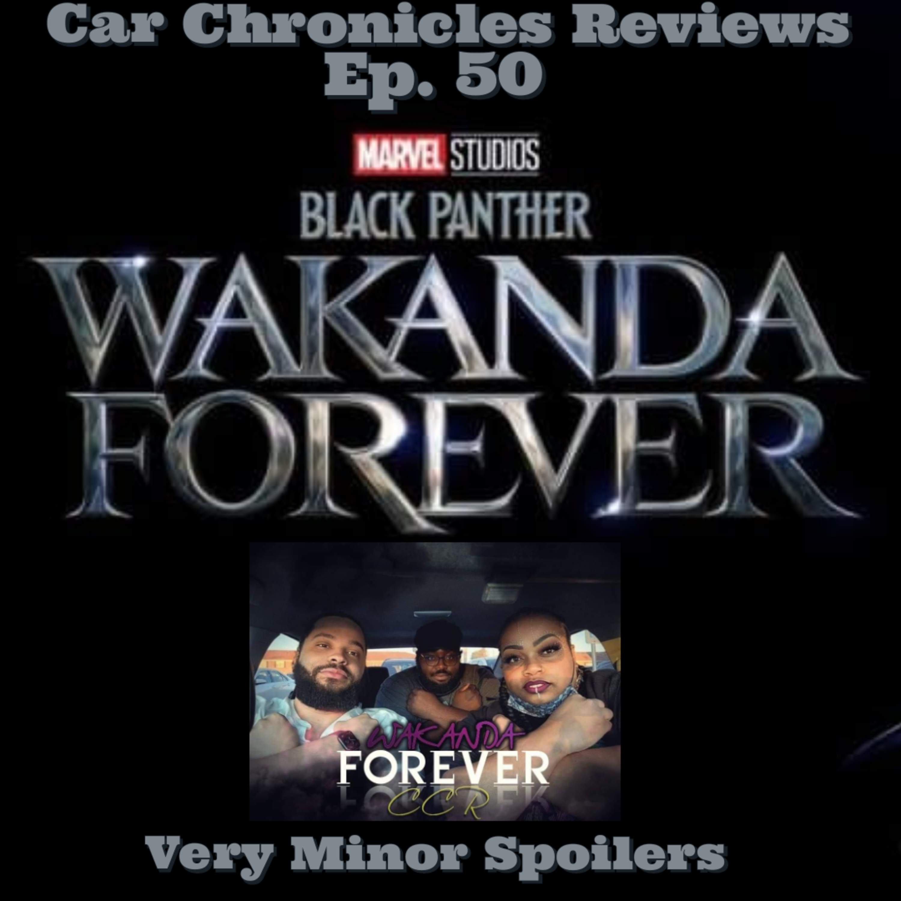 Car Chronicles Reviews Ep. 50 - Black Panther: Wakanda Forever  episode artwork