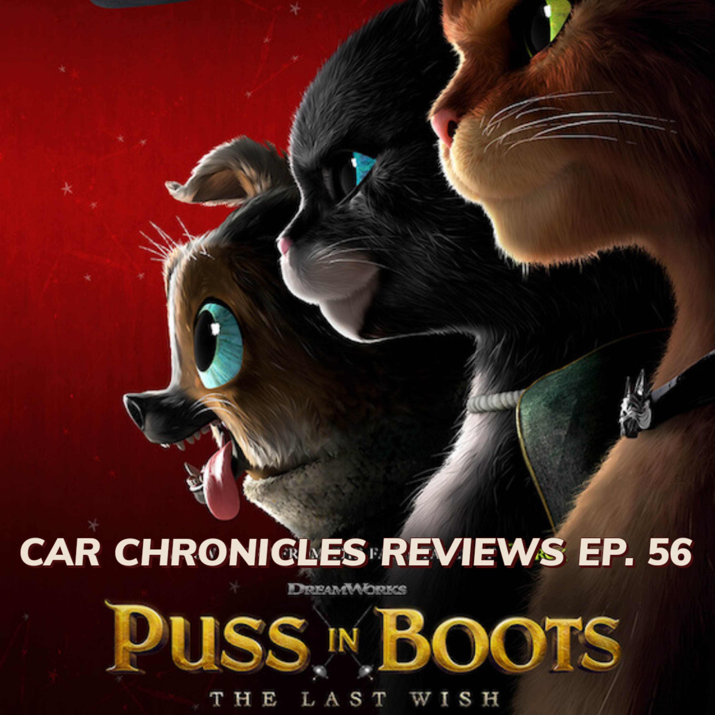 Car Chronicles Reviews Ep. 56- Puss In Boots: The Last Wish episode artwork