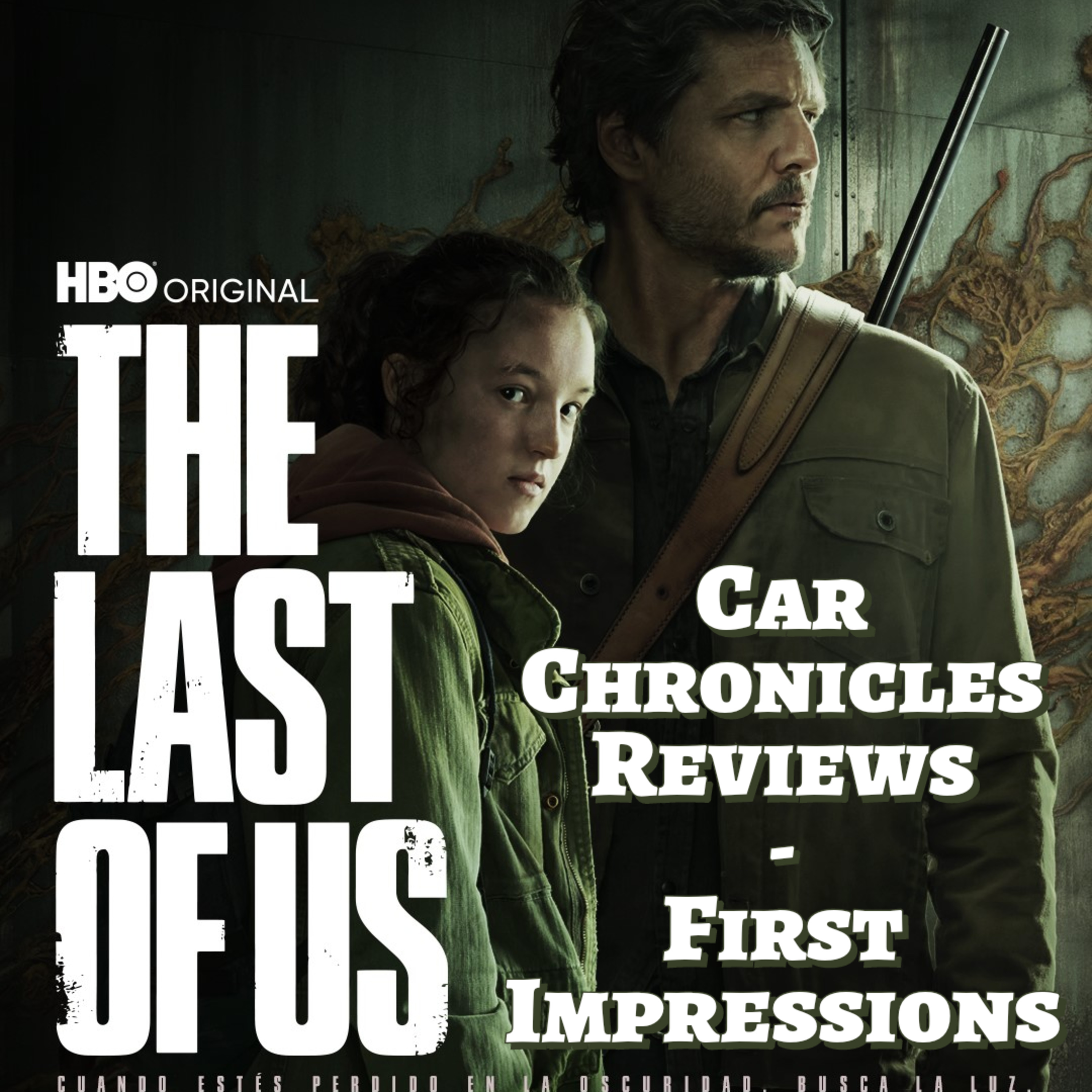Car Chronicles Reviews - The Last Of Us: First Impressions  episode artwork