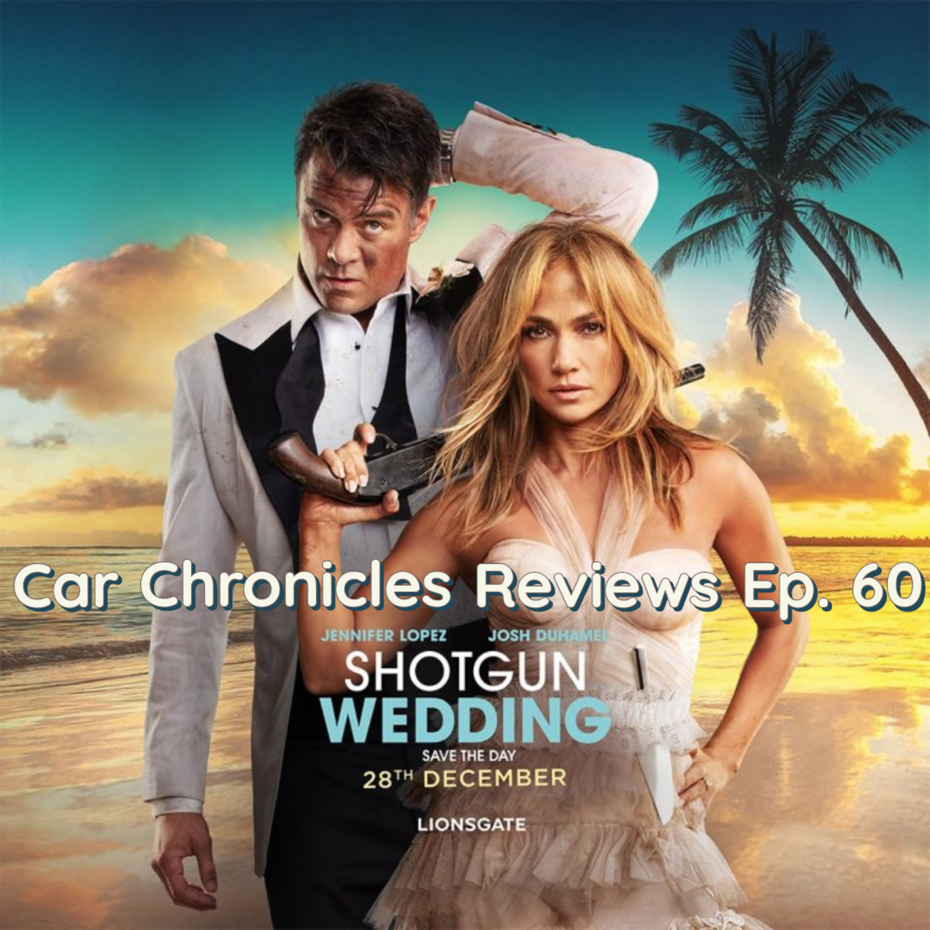 Car Chronicles Reviews Ep. 60 - Shotgun Wedding  episode artwork