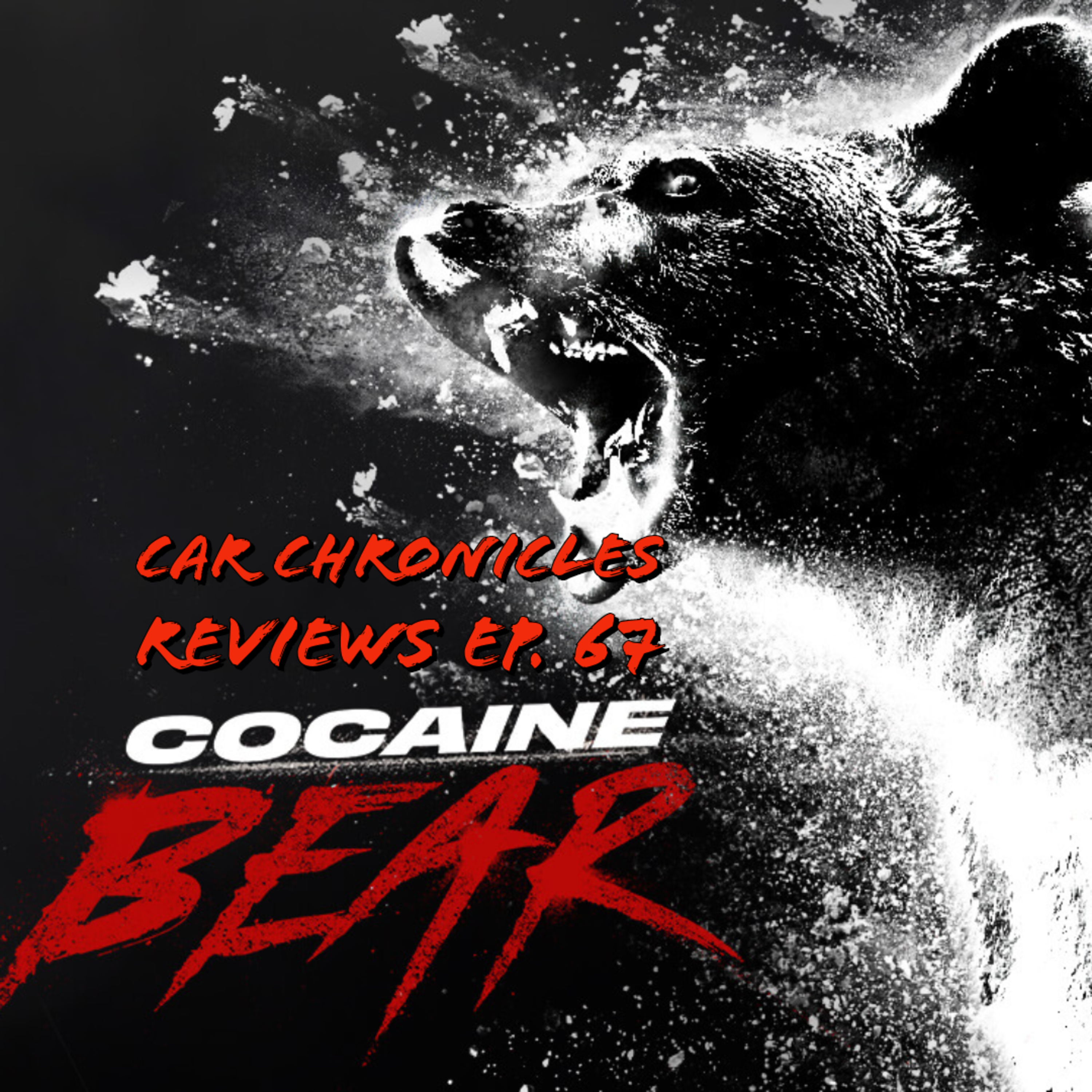 Car Chronicles Reviews Ep. 67 - Cocaine Bear episode artwork
