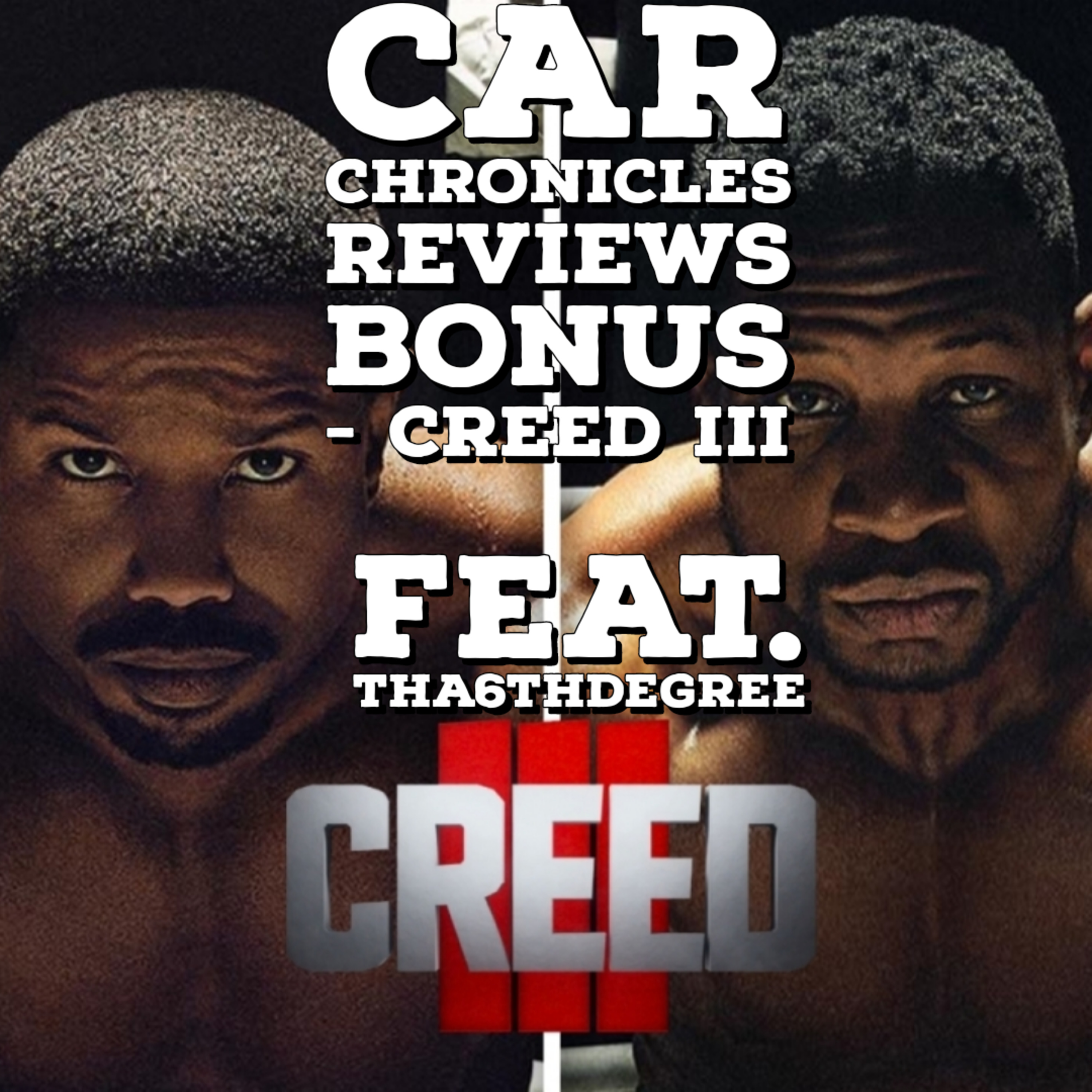 Car Chronicles Reviews Bonus - Creed III feat Tha6thDegree episode artwork
