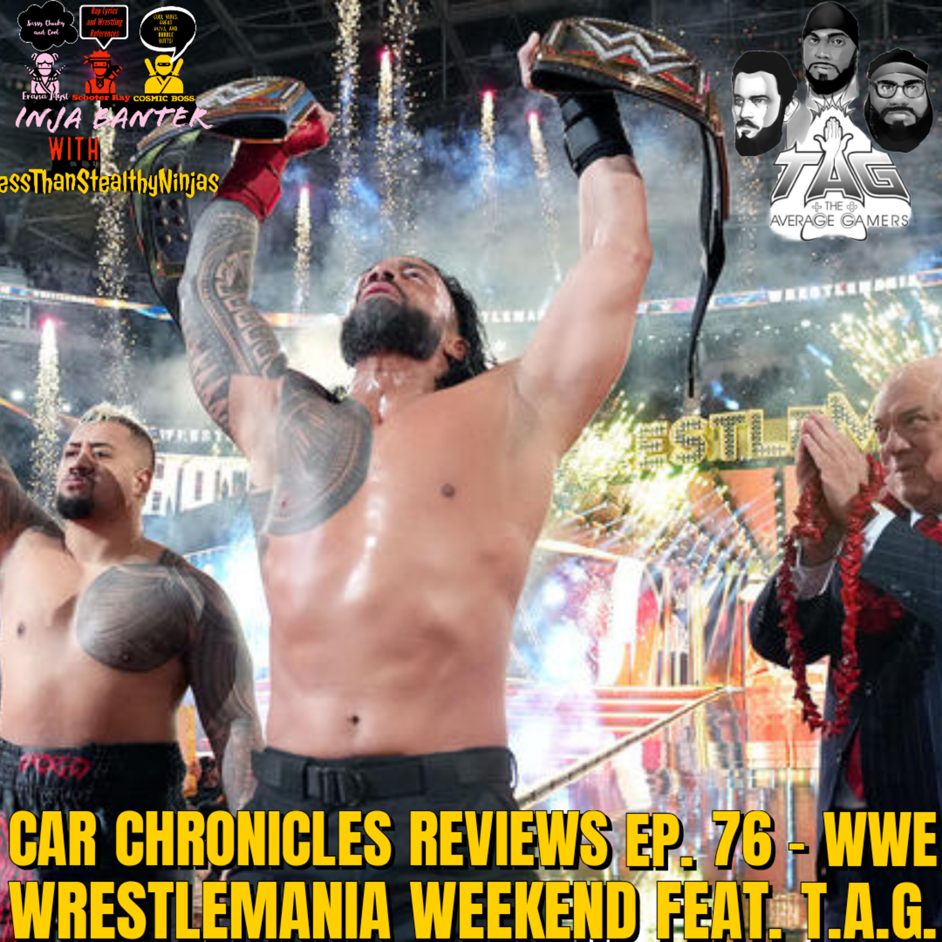 Car Chronicles Reviews Ep. 76 - WWE WrestleMania Weekend feat T.A.G. episode artwork