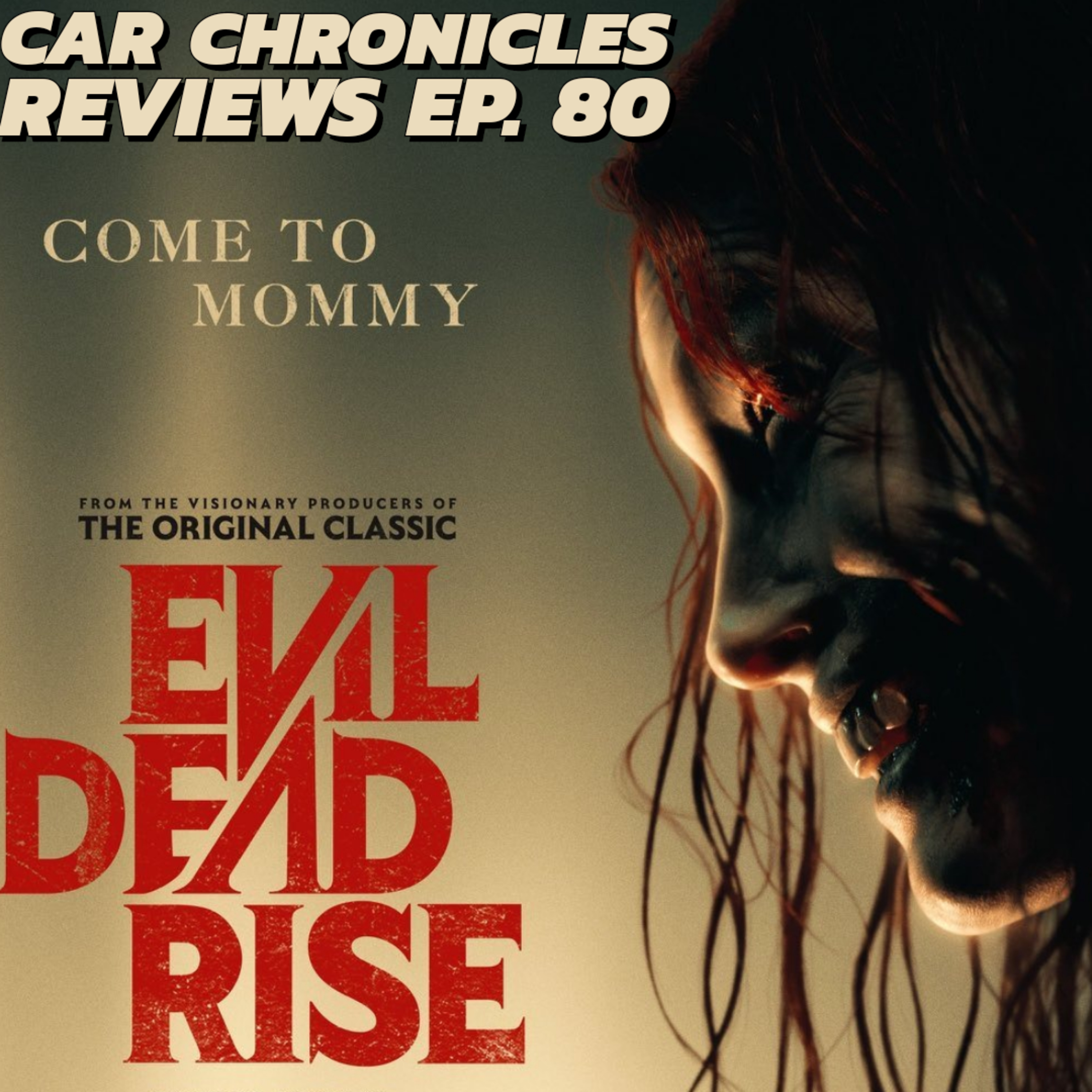 Car Chronicles Reviews Ep. 80 - Evil Dead Rise  episode artwork