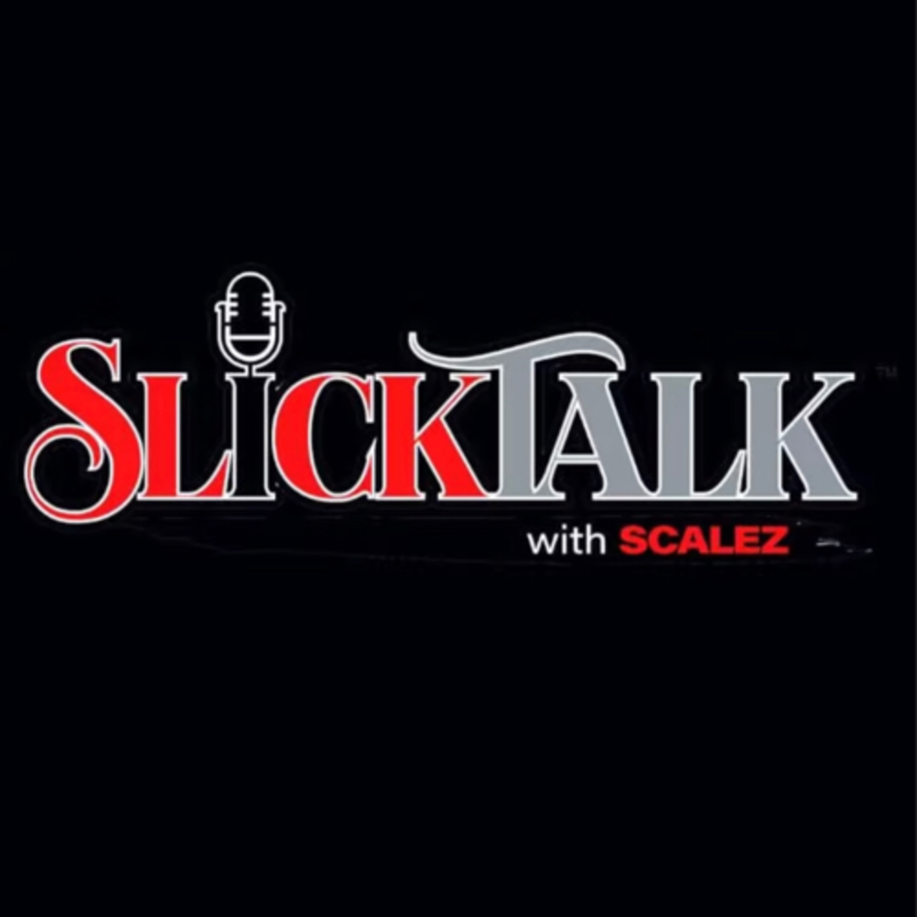 Slick Talk with SCALEZ