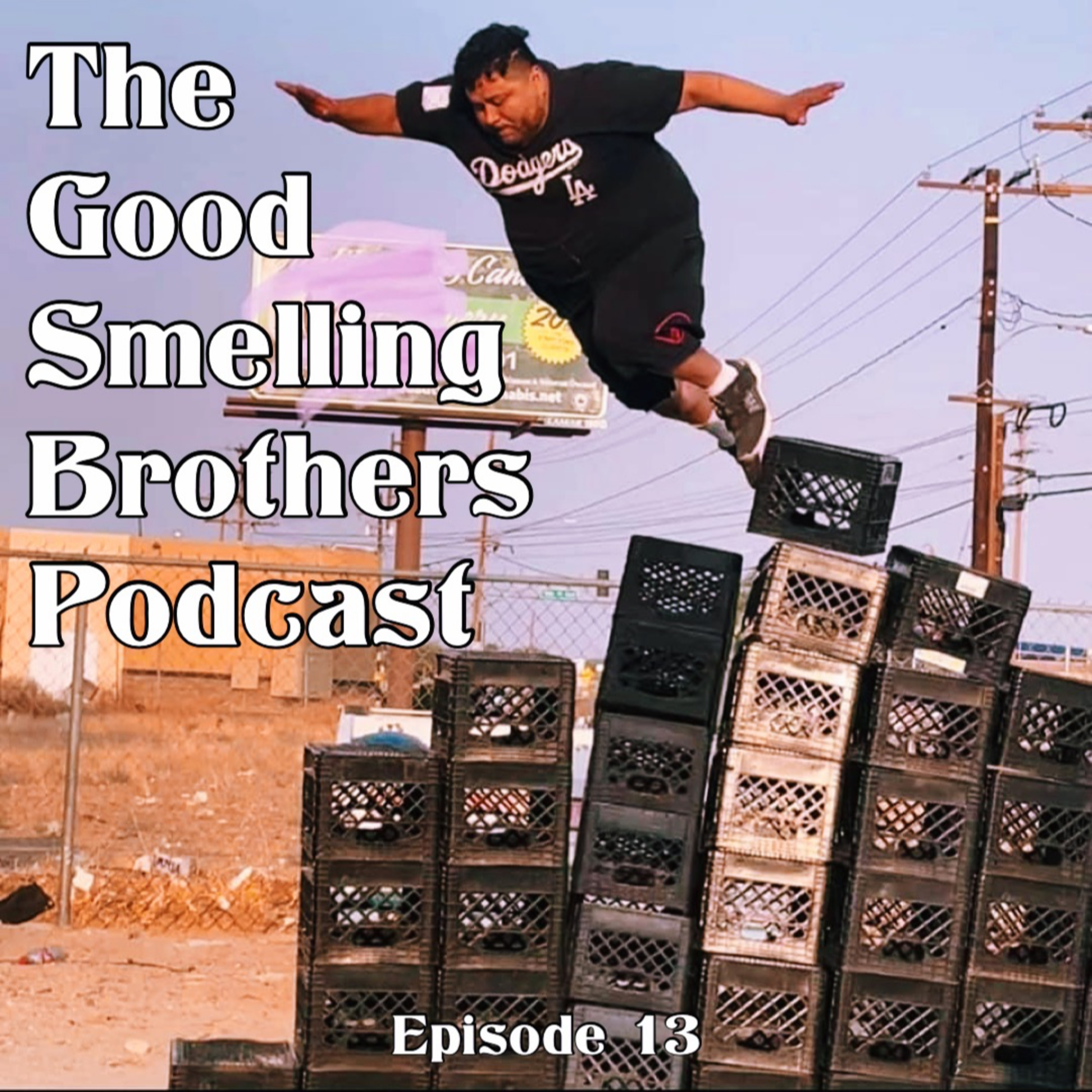 The Good Smelling Brothers Podcast Ep.13 "Backshots" episode artwork