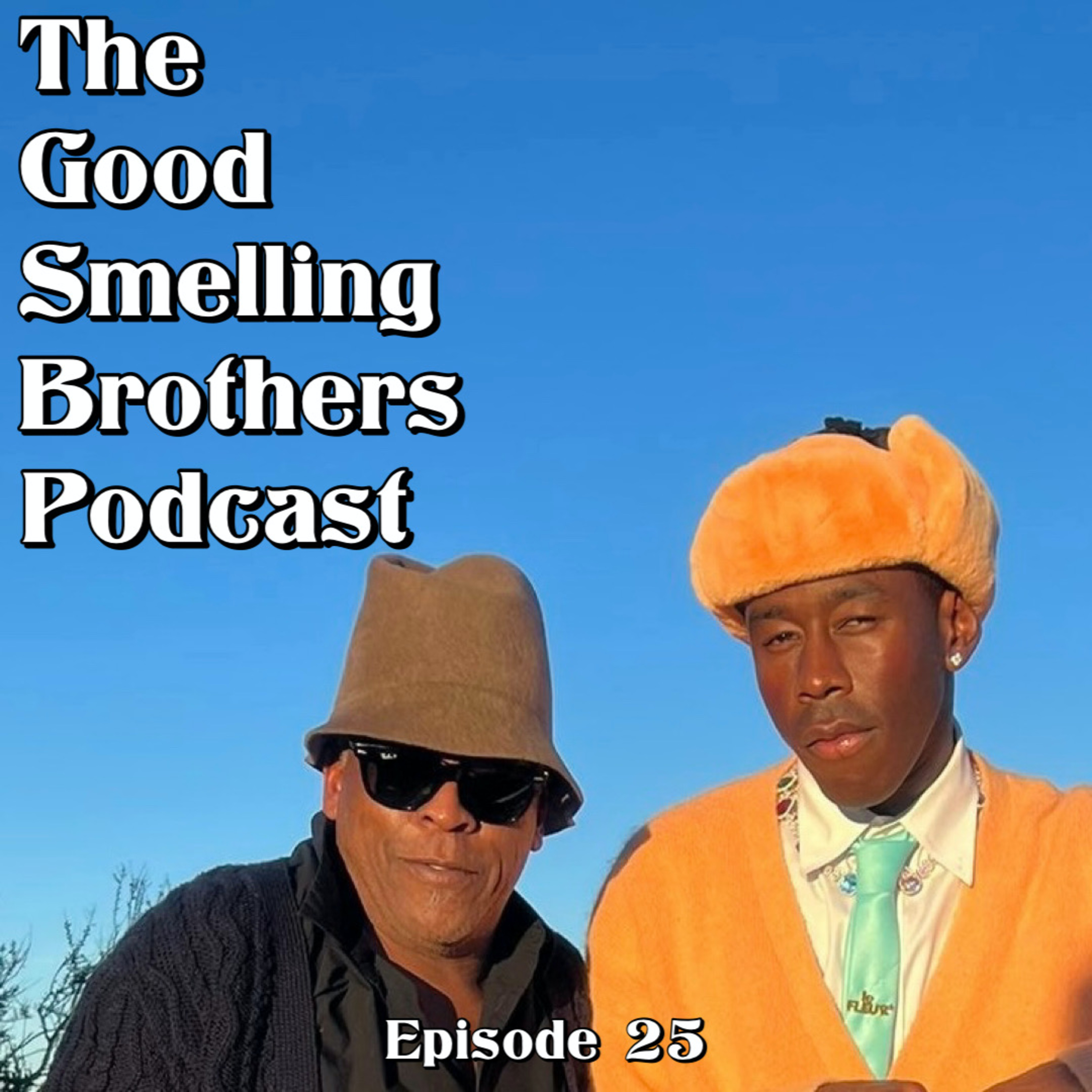 The Good Smelling Brothers Podcast Ep.25 "Come kill my uncle 'bout it" episode artwork